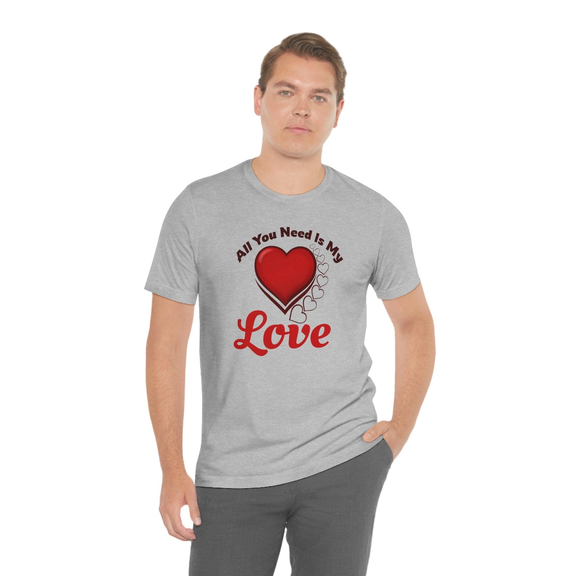 All you need is My Love Tee - Giftsmojo