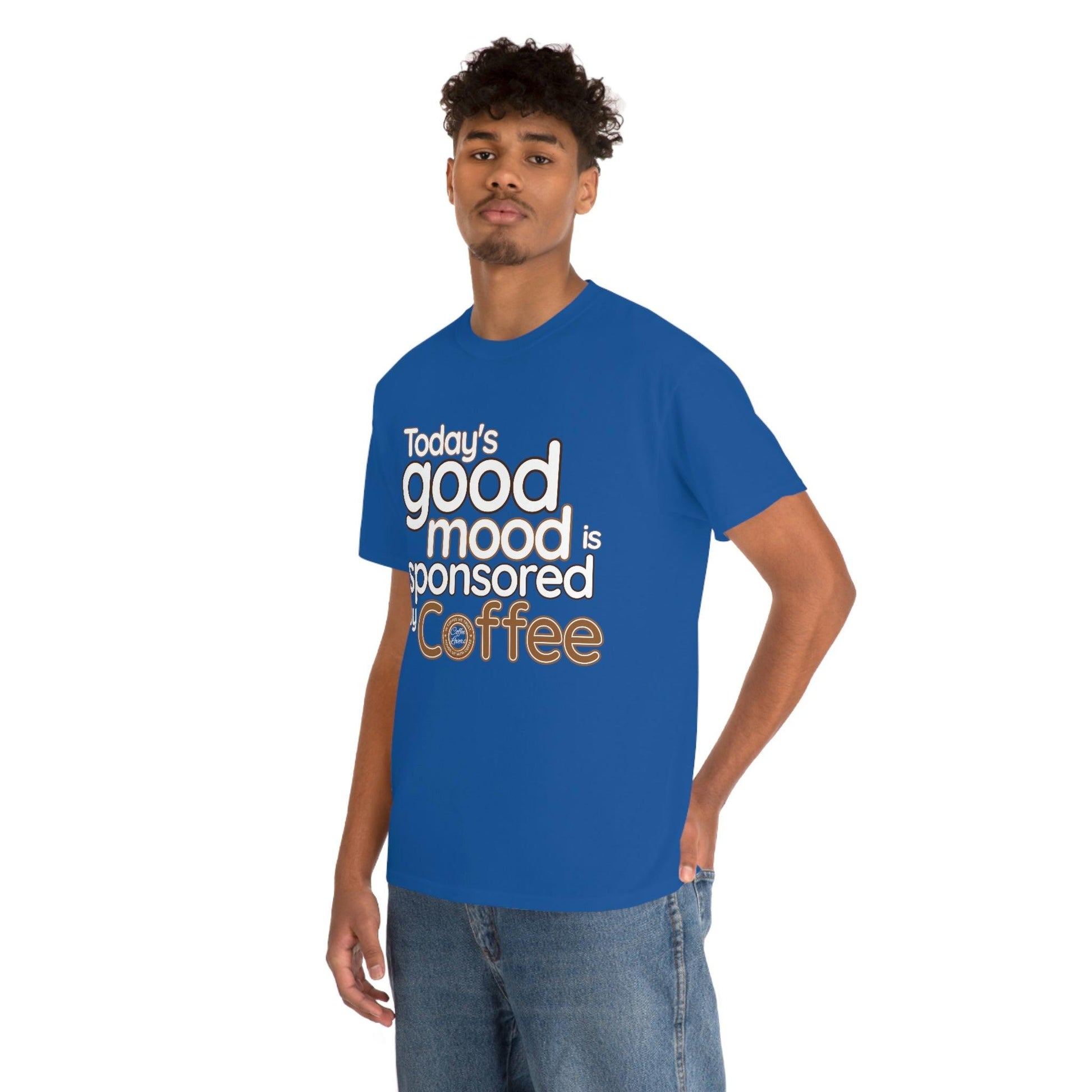 Today's good mood is sponsored by Coffee T-Shirt - Giftsmojo