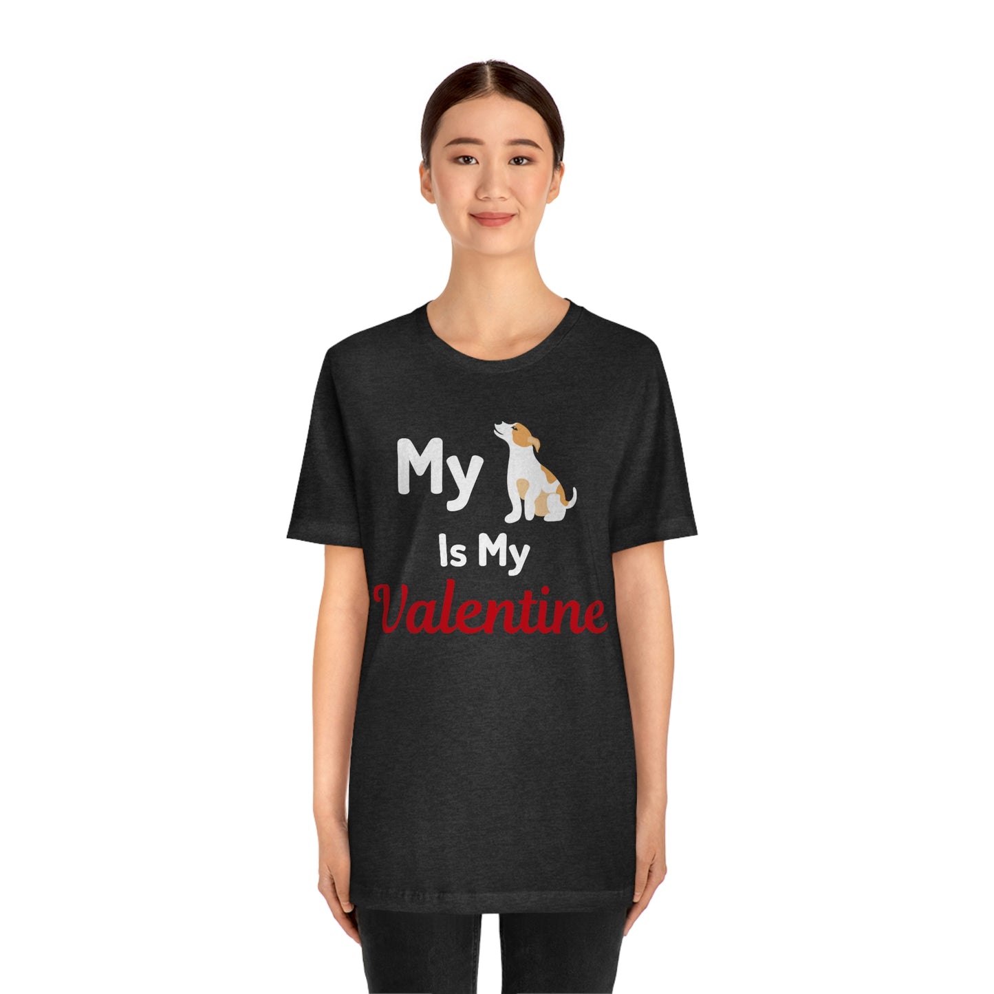 My Dog is My Valentine, Pet lover Valentine shirt - Dog lover gift - gift for pet lovers