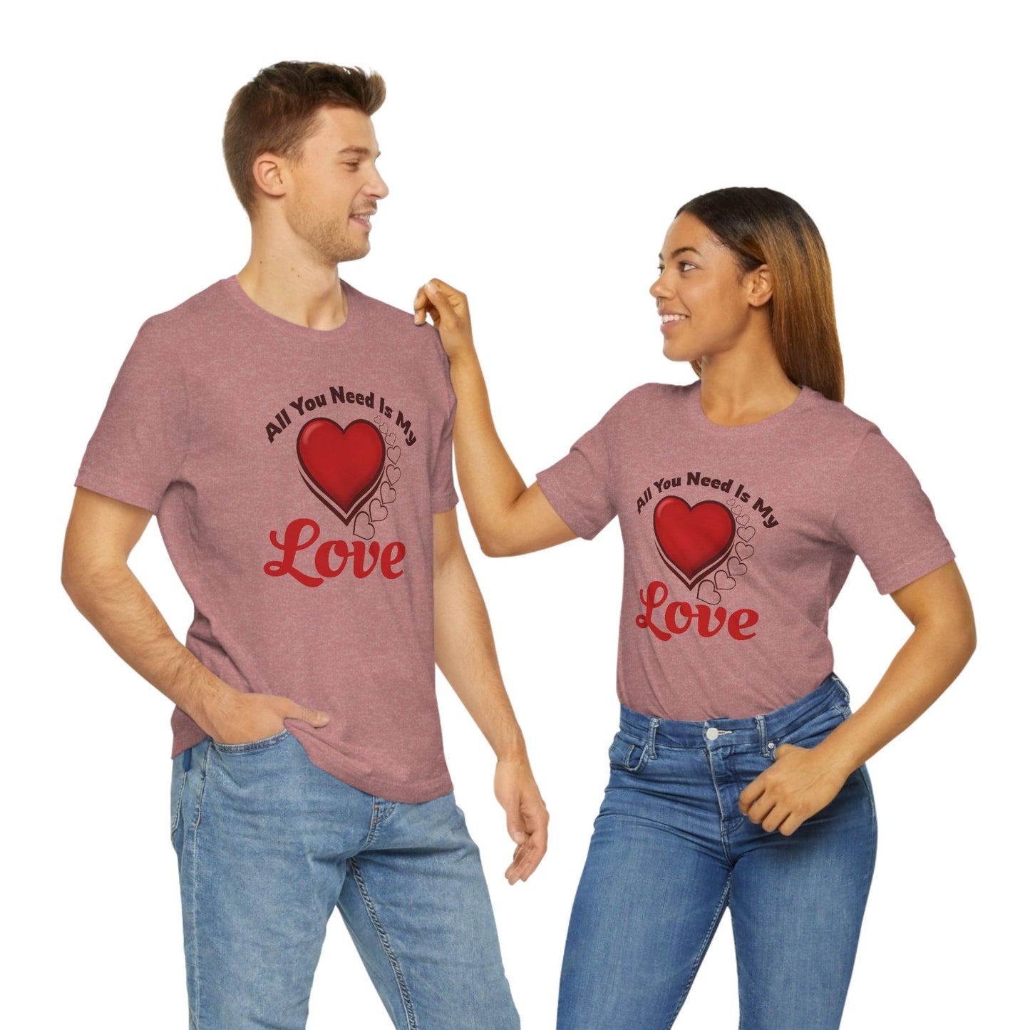 All you need is My Love Tee - Giftsmojo