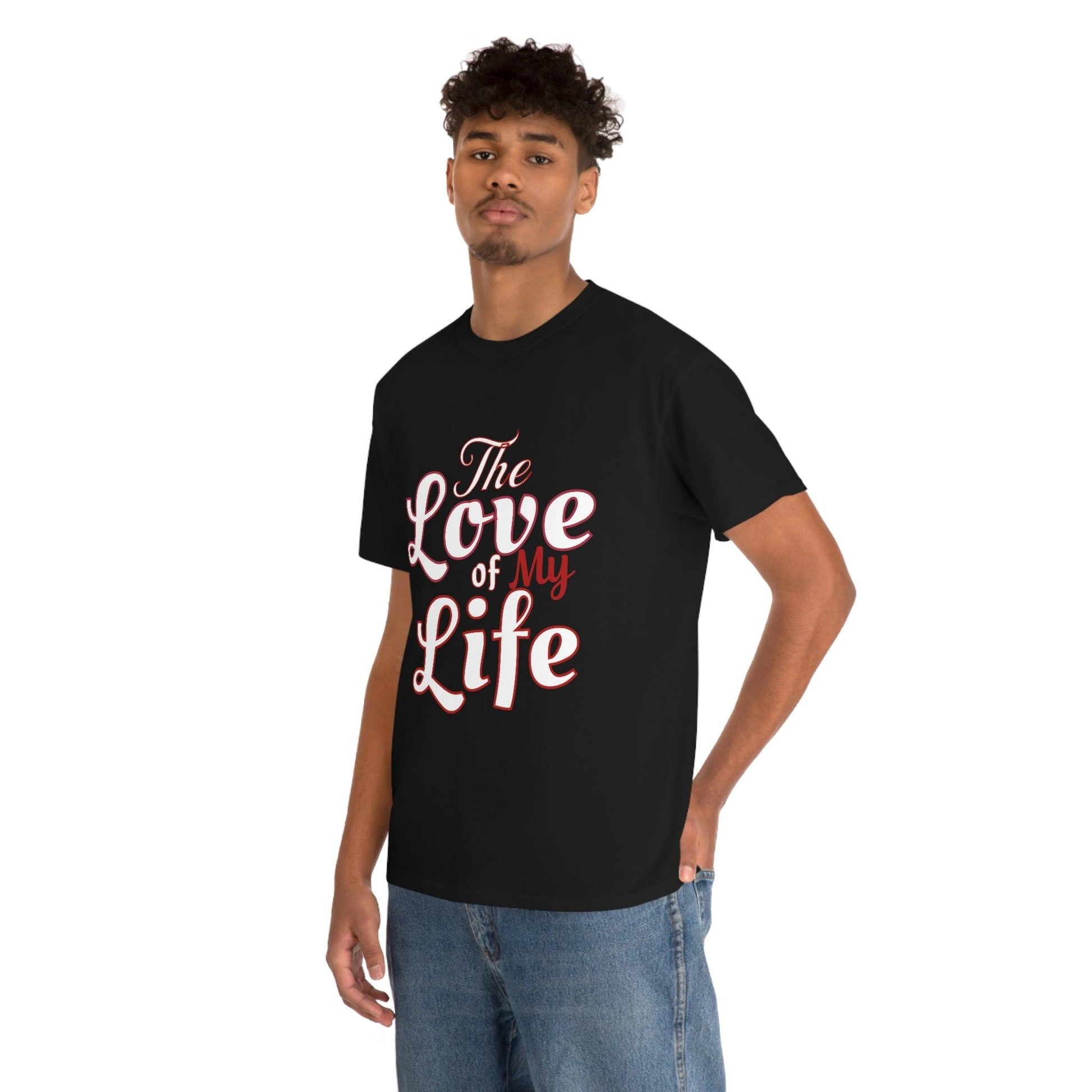 The Love of My Life Tee - Giftsmojo