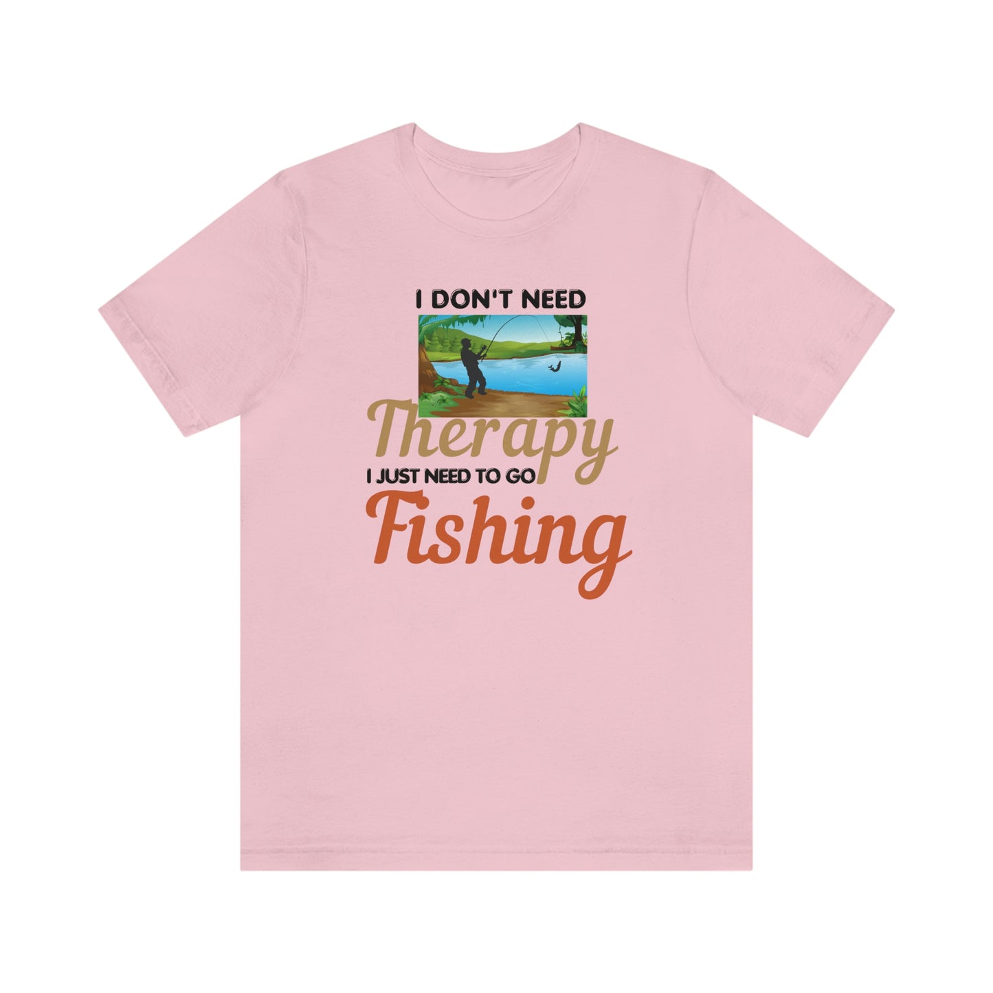 Fishing T-shirt dad shirt dad gift outdoor lover gift - fishing gift nature lover shirt I don't need therapy I just need to go Fishing shirt