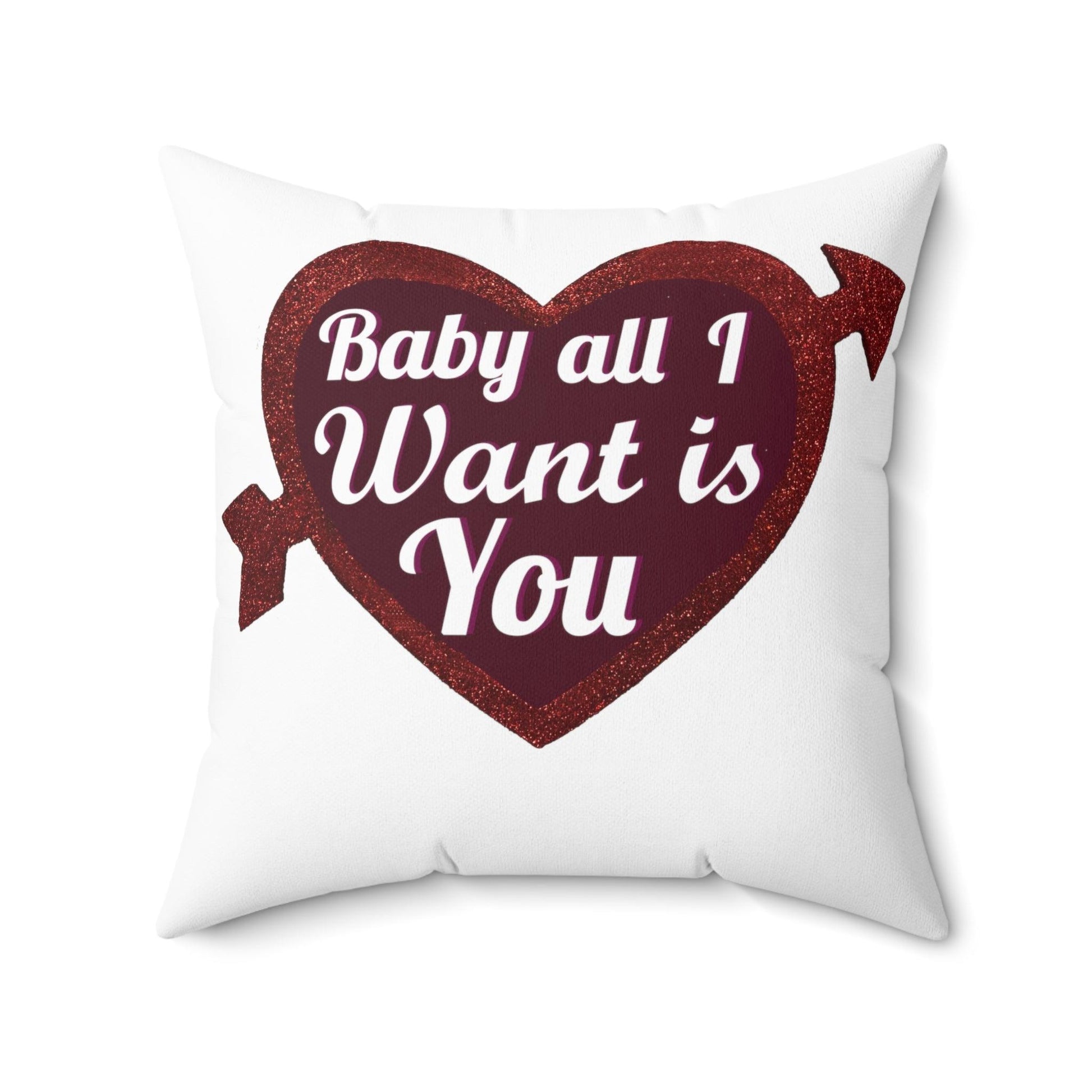 Baby all I want is You Square Pillow - Giftsmojo