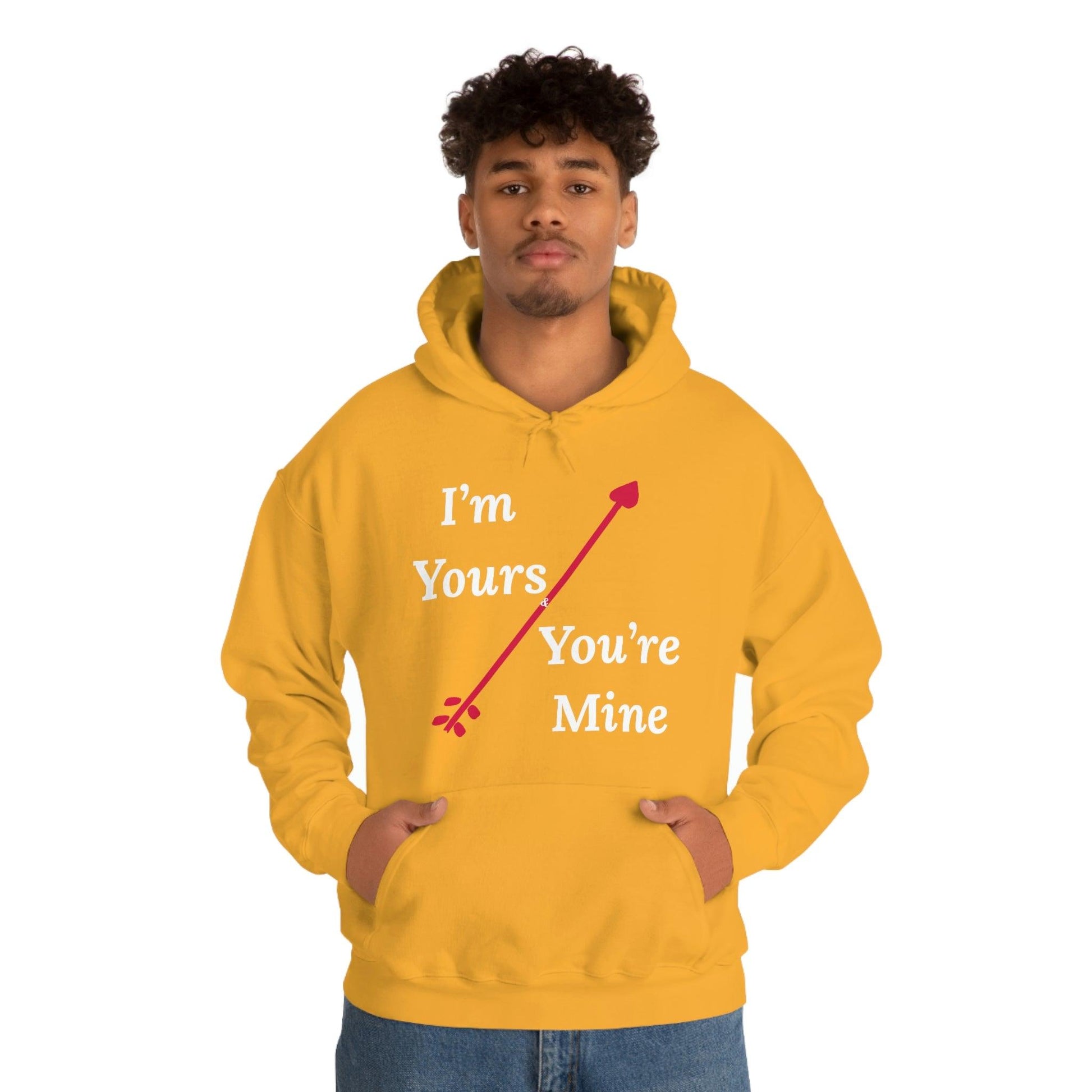 I'm Yours and You're Mine Hooded Sweatshirt - Giftsmojo