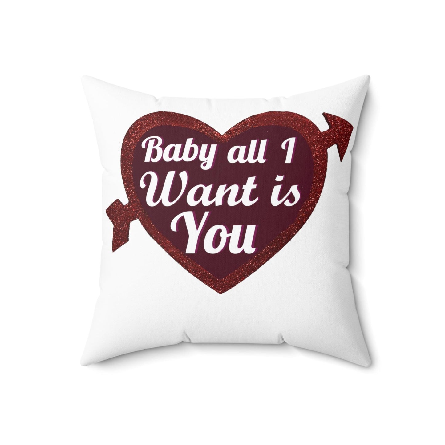 Baby all I want is You Square Pillow - Giftsmojo