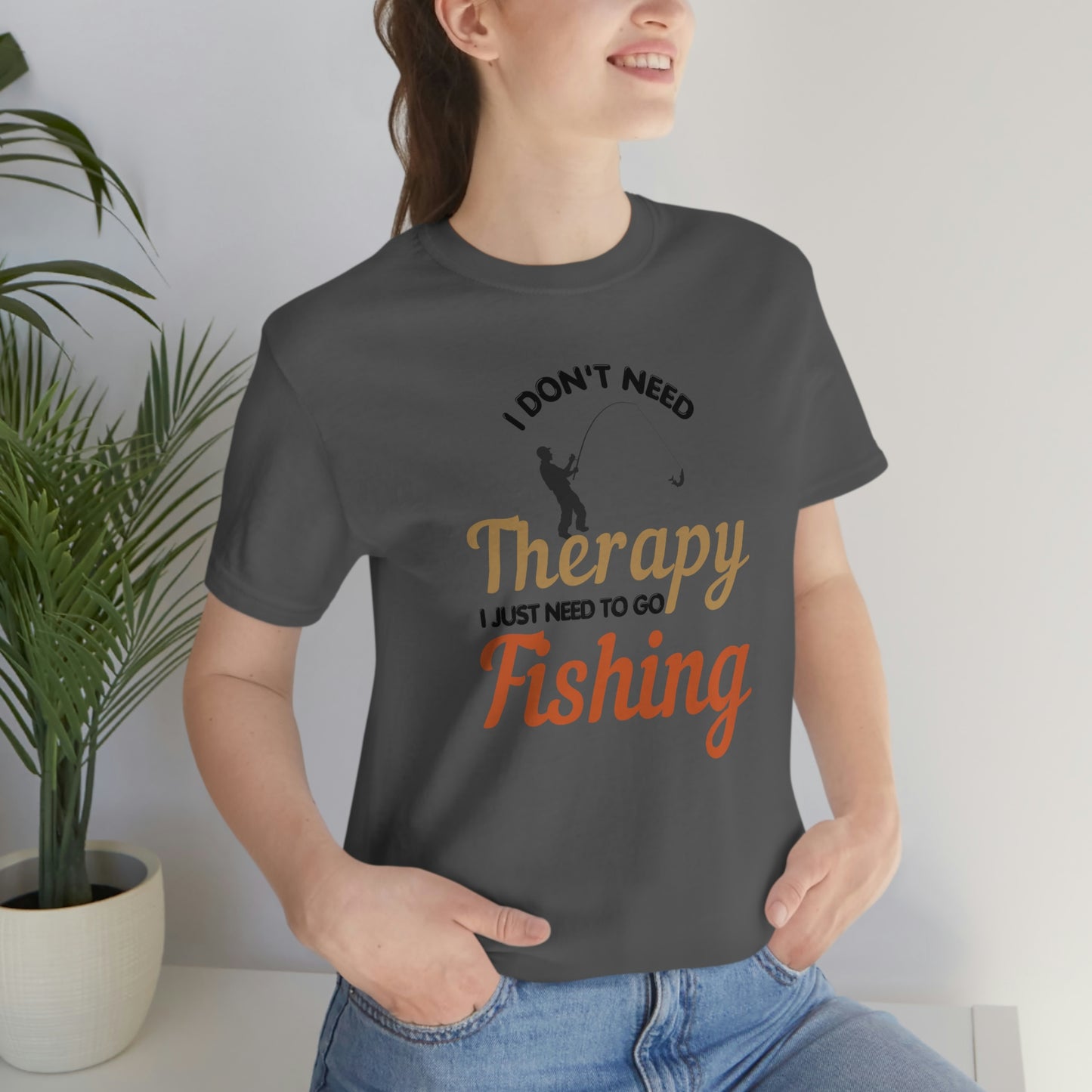 I don't need therapy I just need to go Fishing shirt, fishing shirt, dad shirt, father's day shirt, gift for Dad