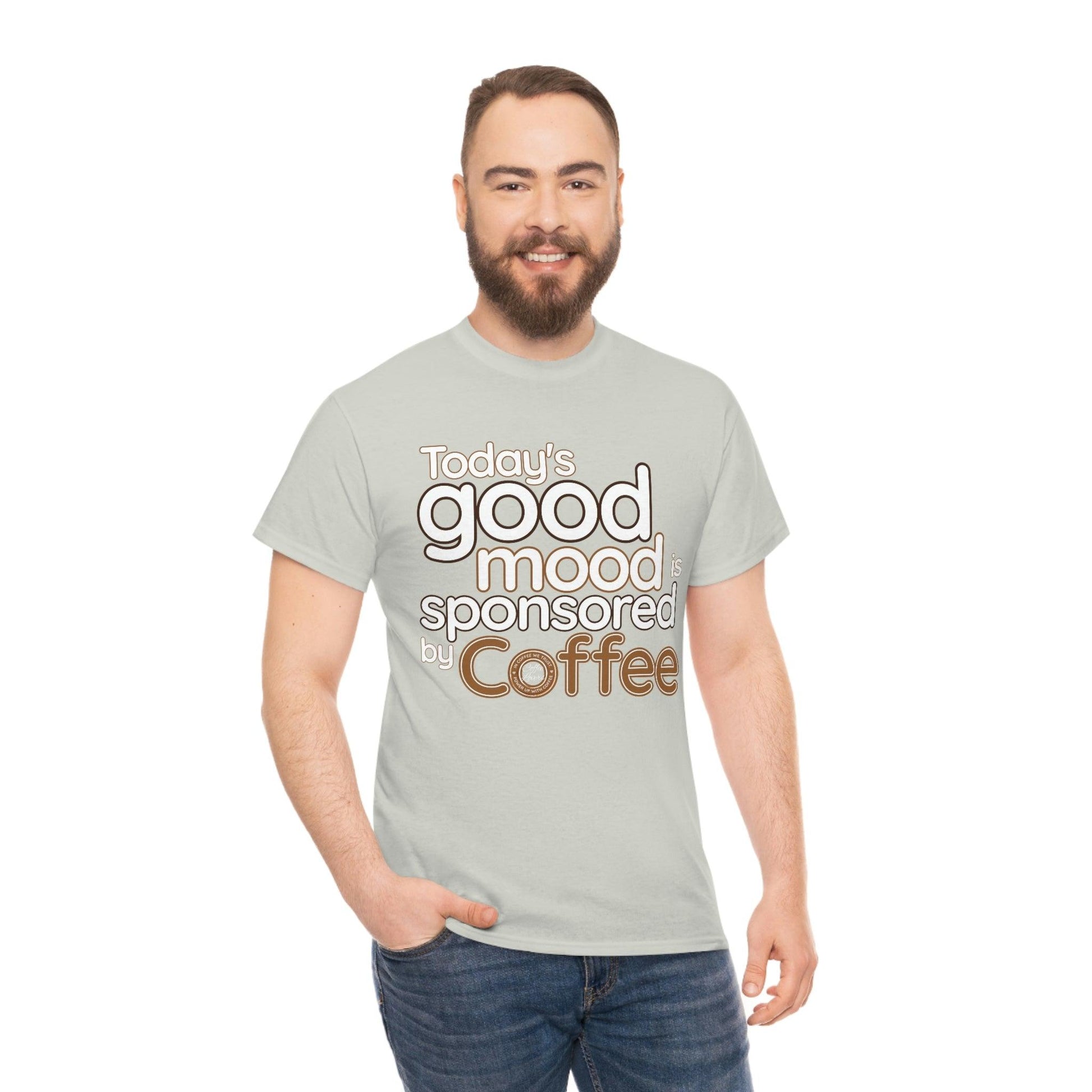 Today's good mood is sponsored by Coffee T-Shirt - Giftsmojo