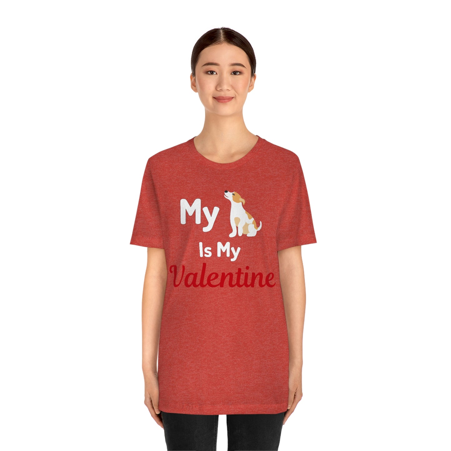 My Dog is My Valentine, Pet lover Valentine shirt - Dog lover gift - gift for pet lovers