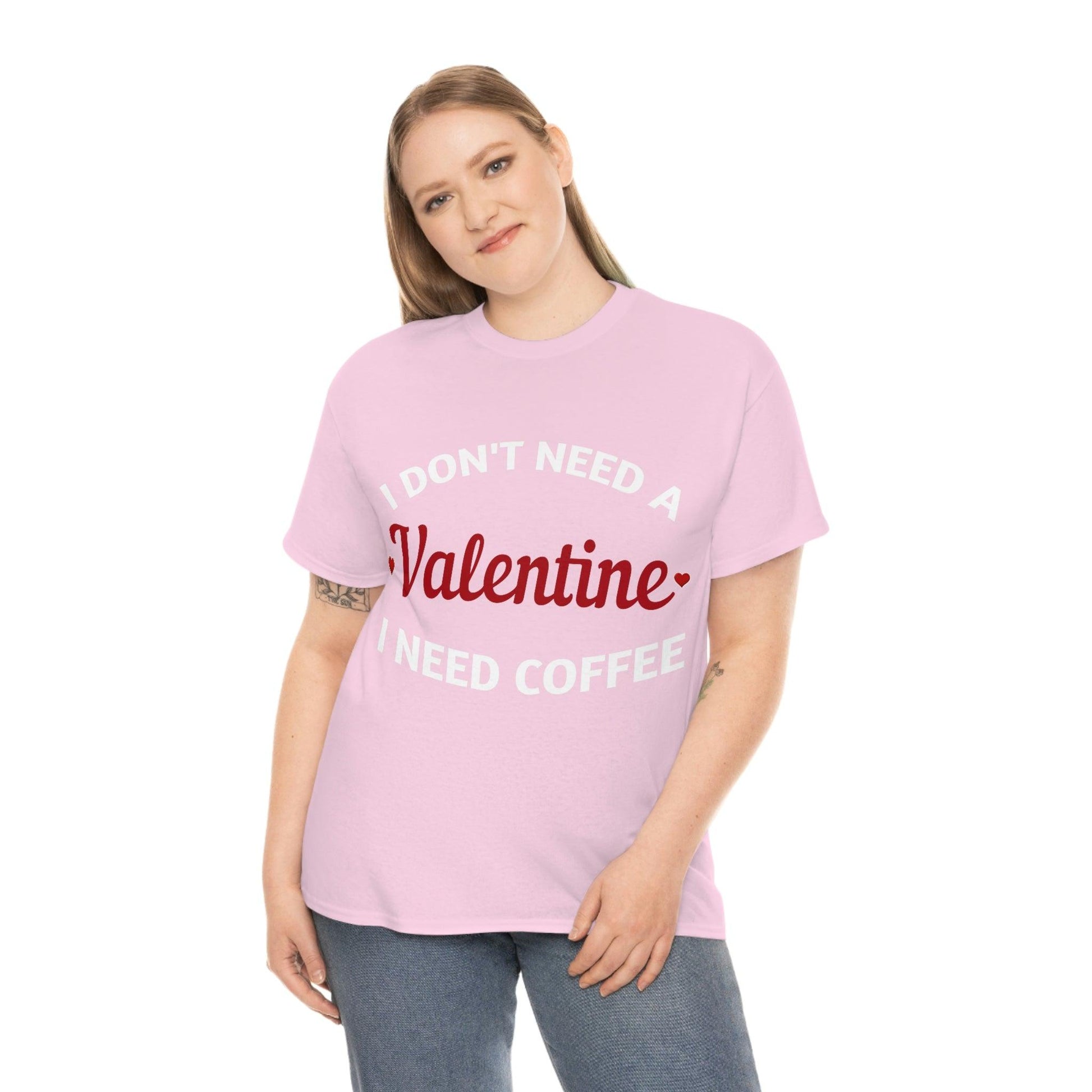 I don't need a Valentine I need Coffee - Giftsmojo