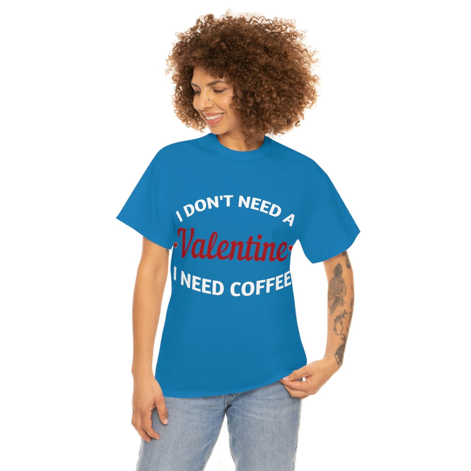 I don't need a Valentine I need Coffee - Giftsmojo