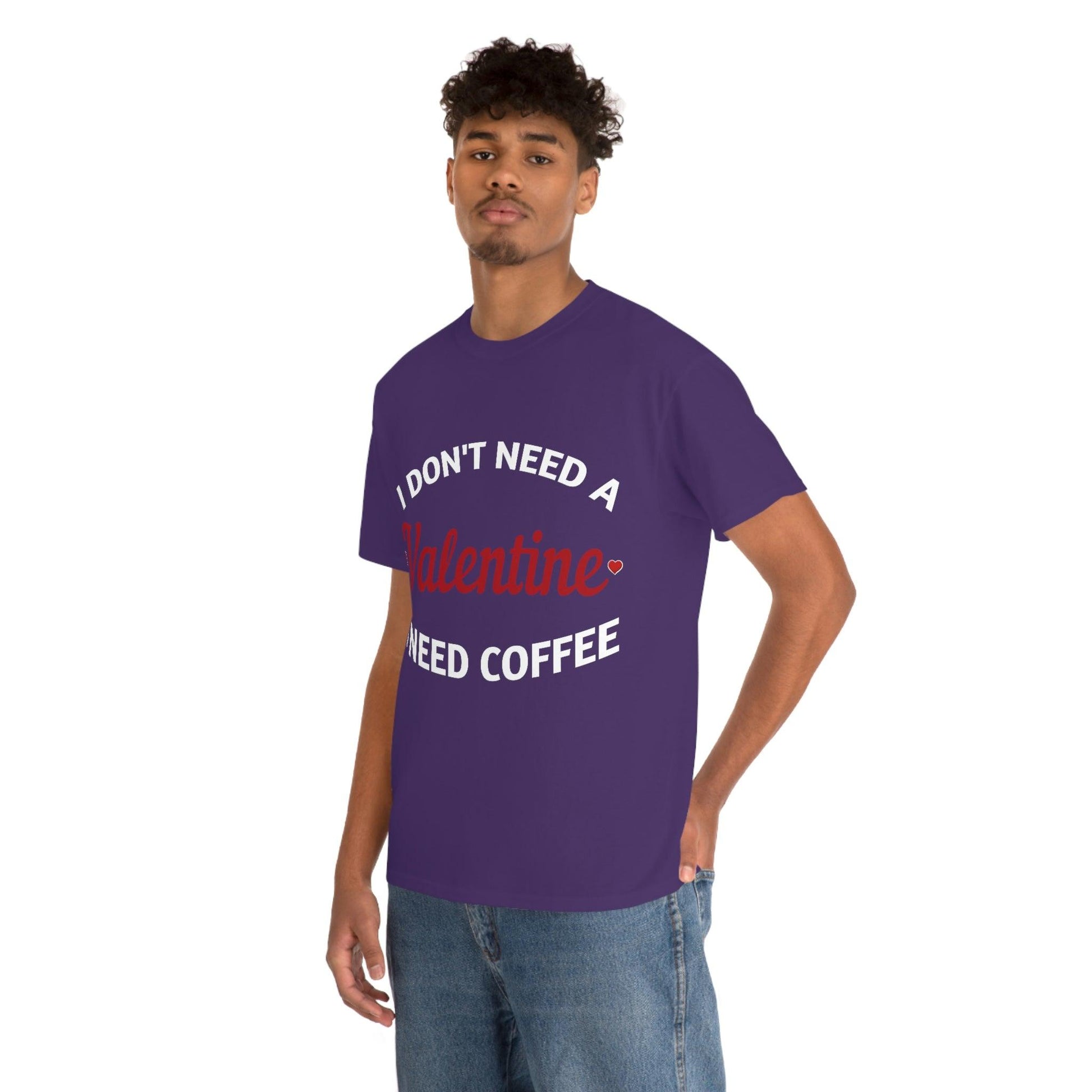 I don't need a Valentine I need Coffee - Giftsmojo