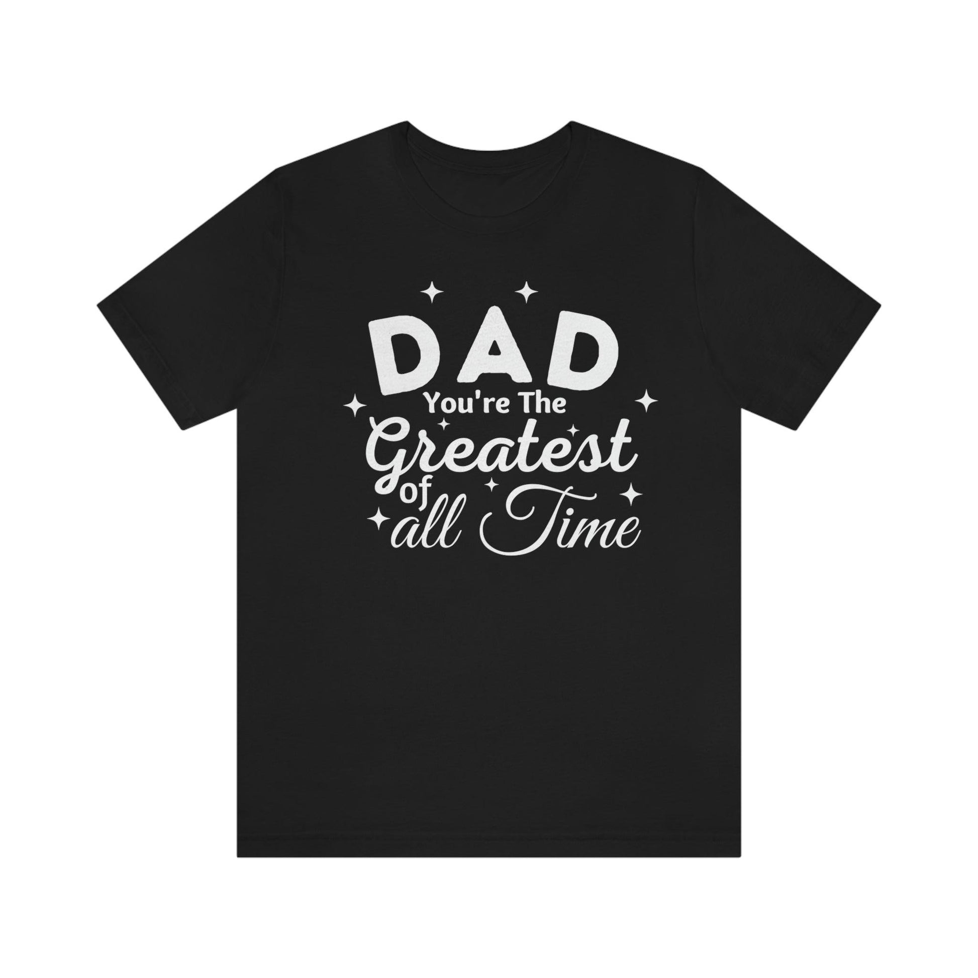 Dad Gift - Best Dad Gift - Dad You're the Greatest of all time Shirt - Dad Shirt - Funny Fathers Gift Dad Birthday Gift - Giftsmojo