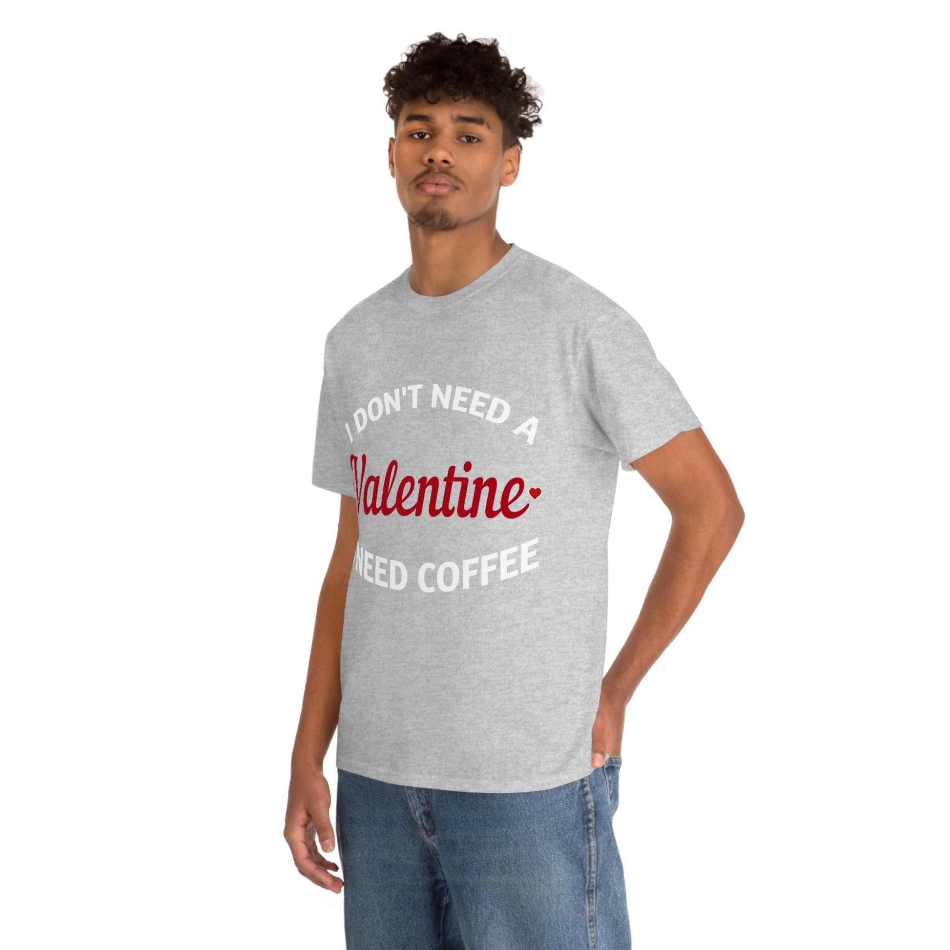 I don't need a Valentine I need Coffee - Giftsmojo