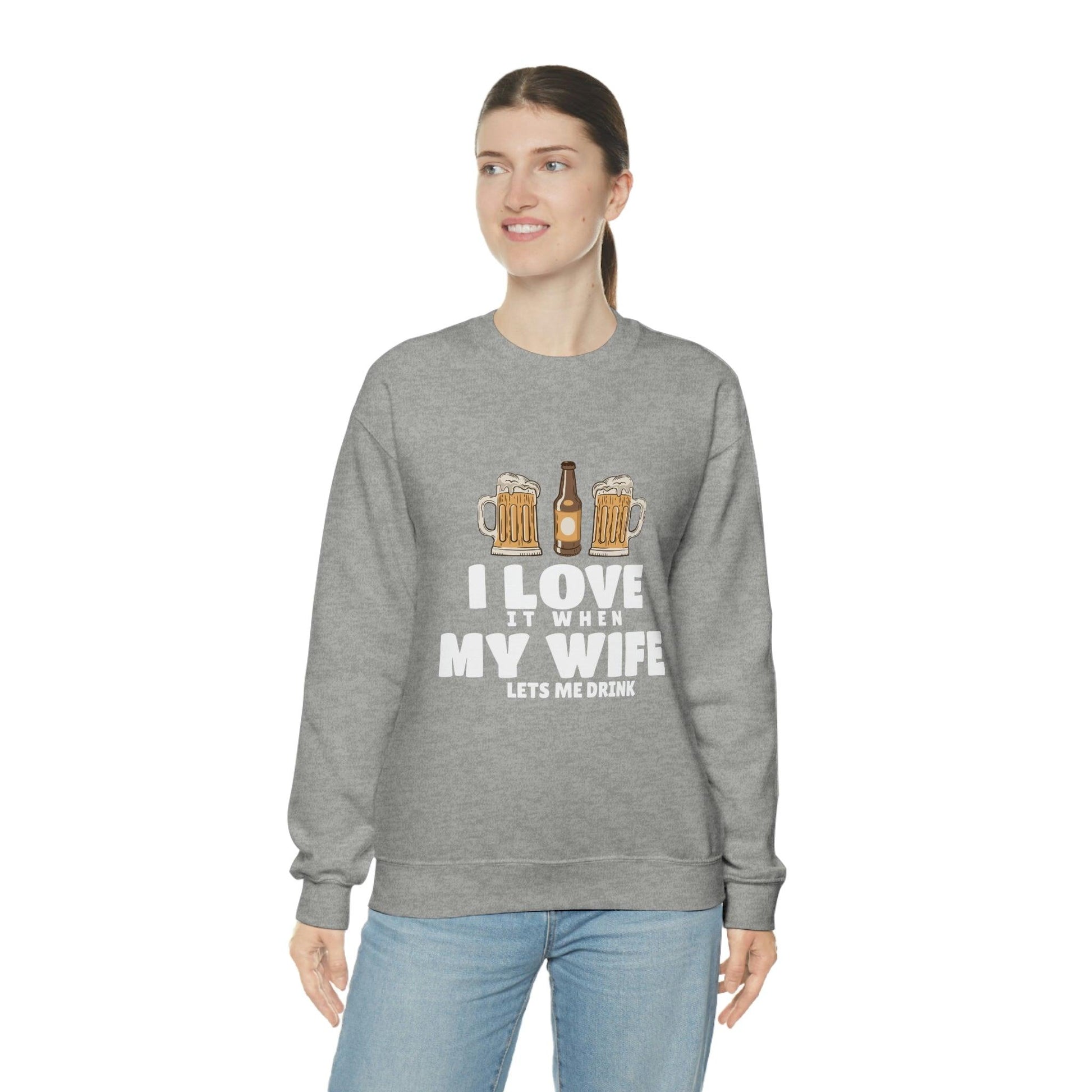 I Love It When MY Wife Lets me Drink Crewneck Sweatshirt - Giftsmojo