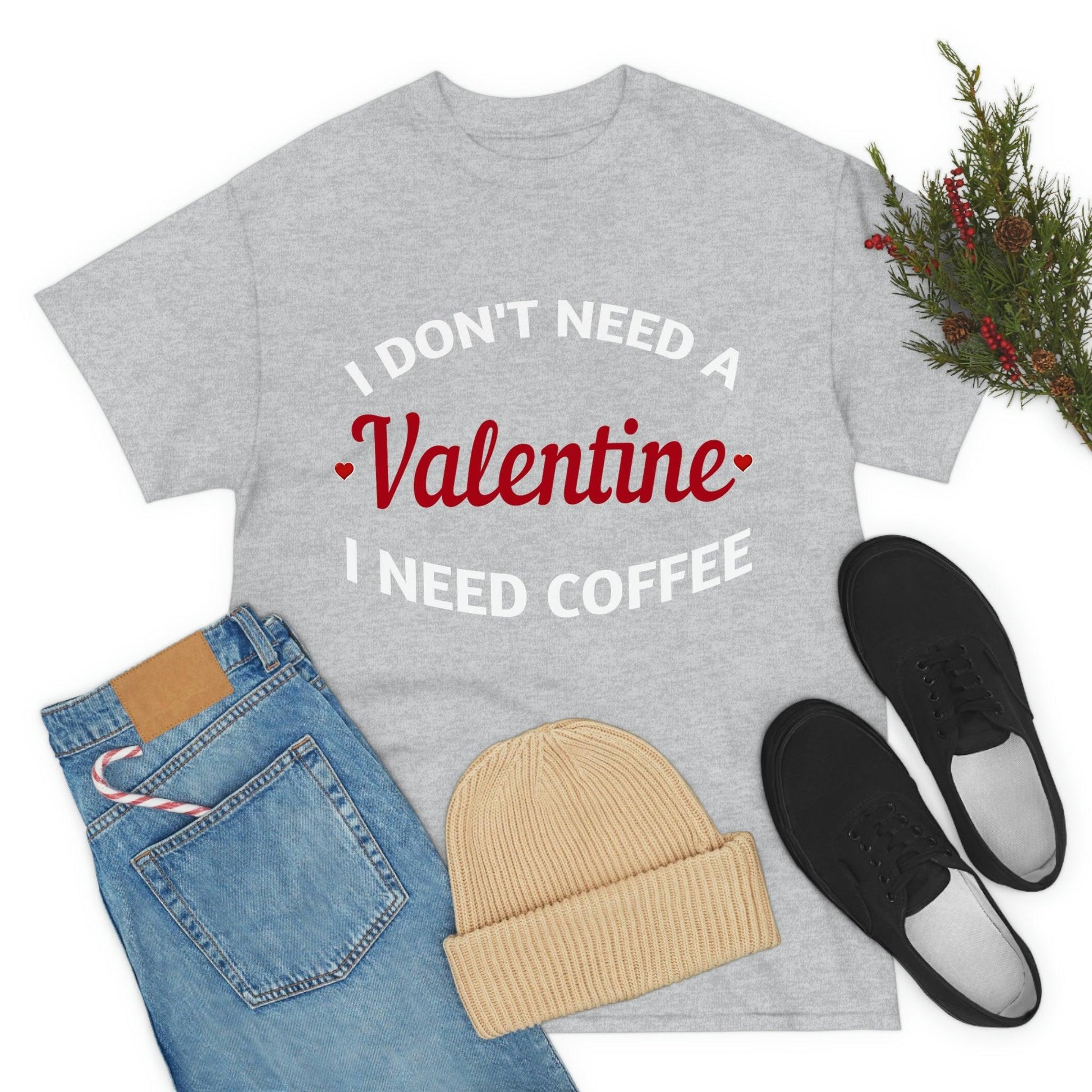 I don't need a Valentine I need Coffee - Giftsmojo