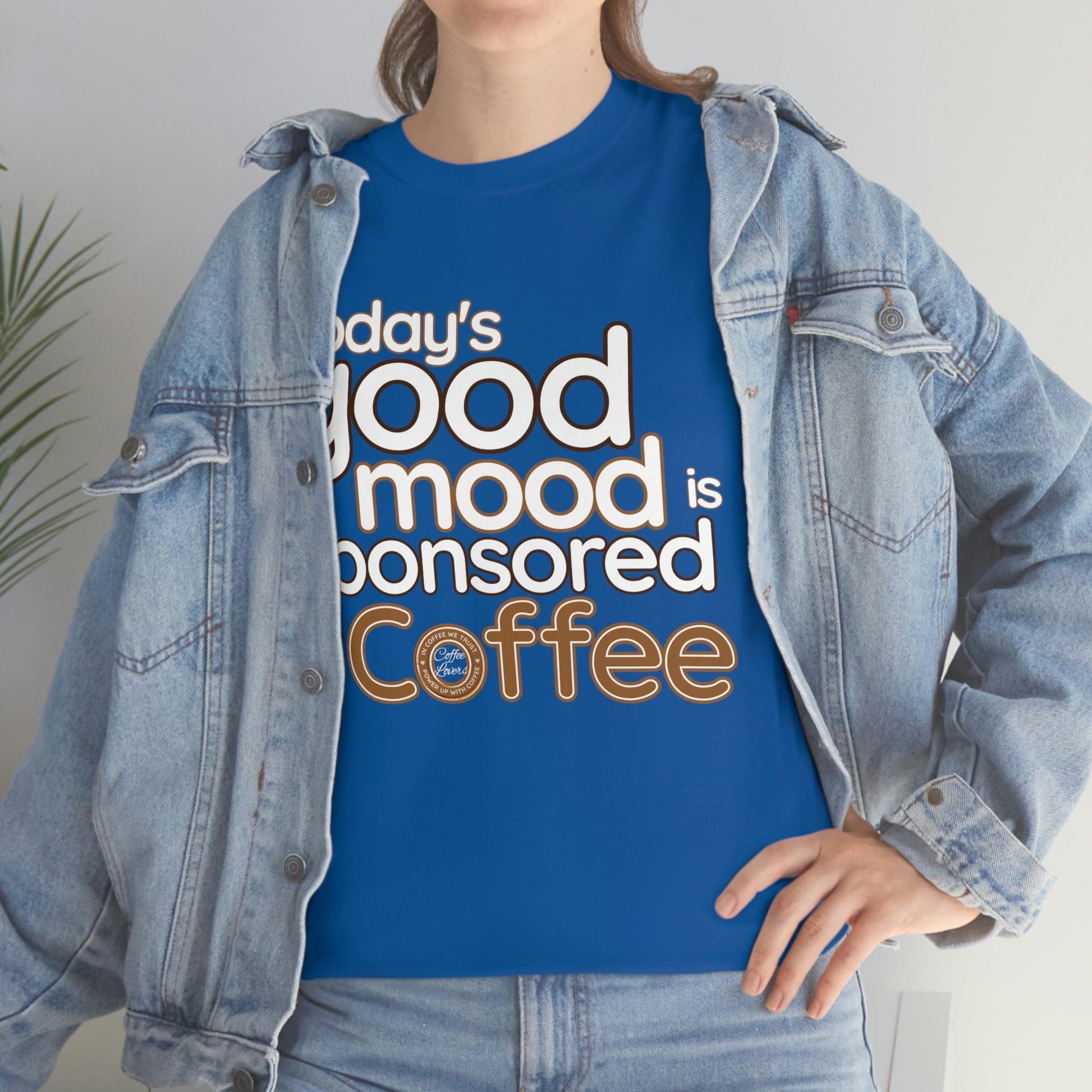 Today's good mood is sponsored by Coffee T-Shirt - Giftsmojo