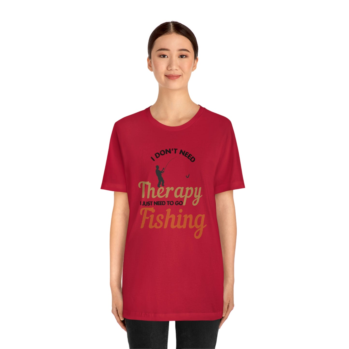 I don't need therapy I just need to go Fishing shirt, fishing shirt, dad shirt, father's day shirt, gift for Dad