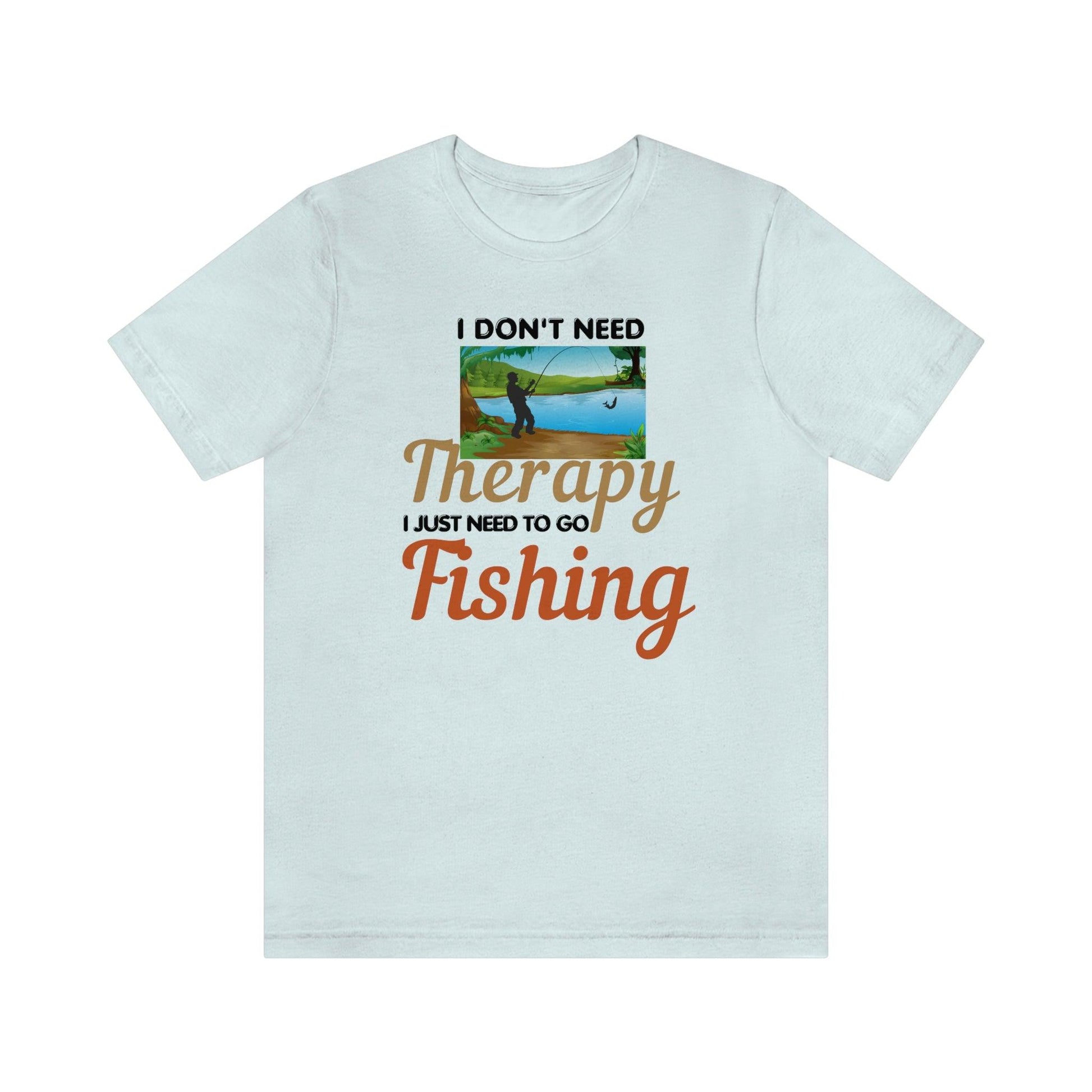 Fishing T-shirt dad shirt dad gift outdoor lover gift - fishing gift nature lover shirt I don't need therapy I just need to go Fishing shirt - Giftsmojo