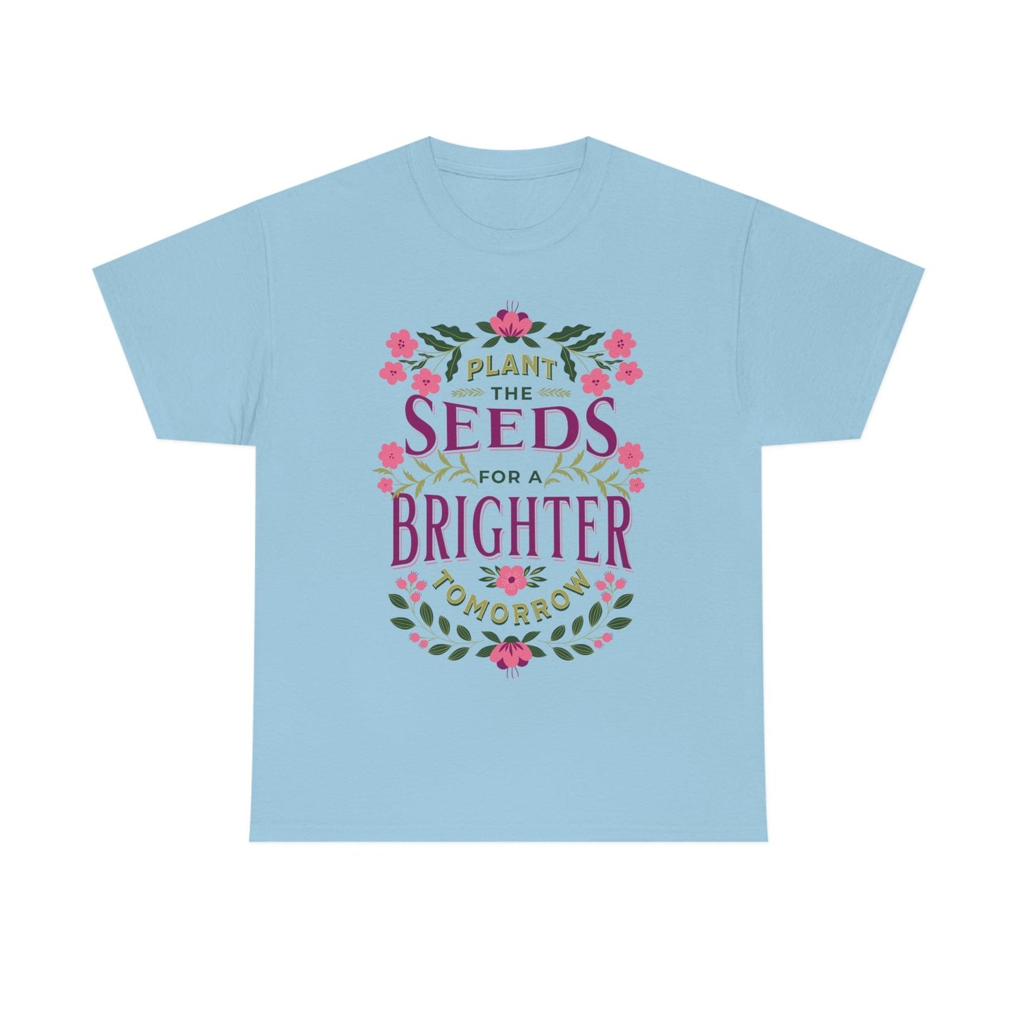 Plant the seeds for a Brighter tomorrow Tee - Giftsmojo