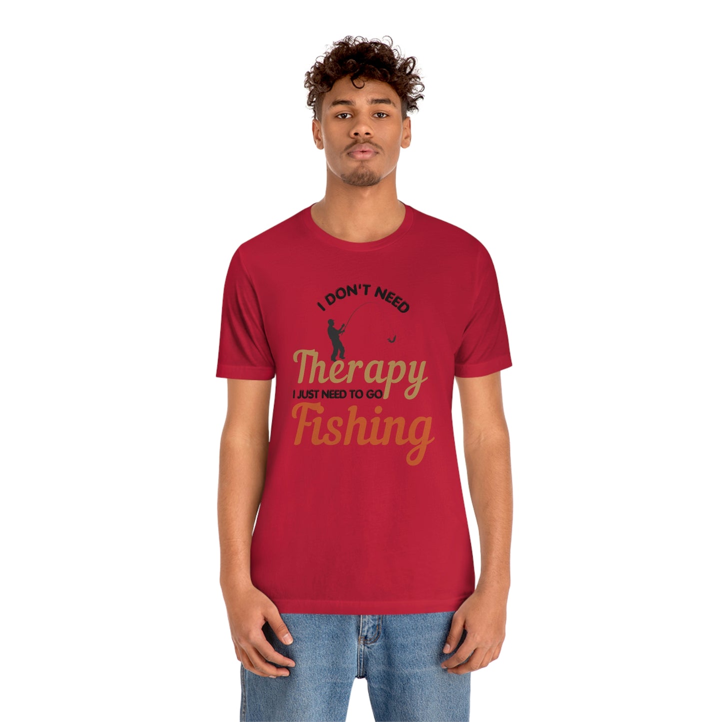 I don't need therapy I just need to go Fishing shirt, fishing shirt, dad shirt, father's day shirt, gift for Dad