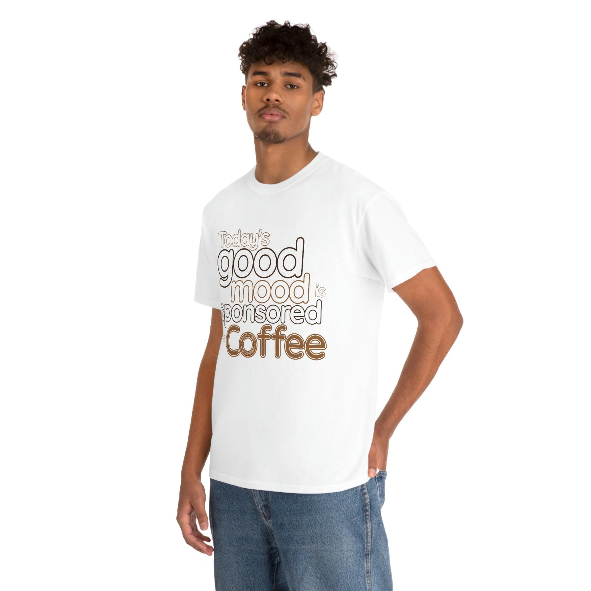 Today's good mood is sponsored by Coffee T-Shirt - Giftsmojo