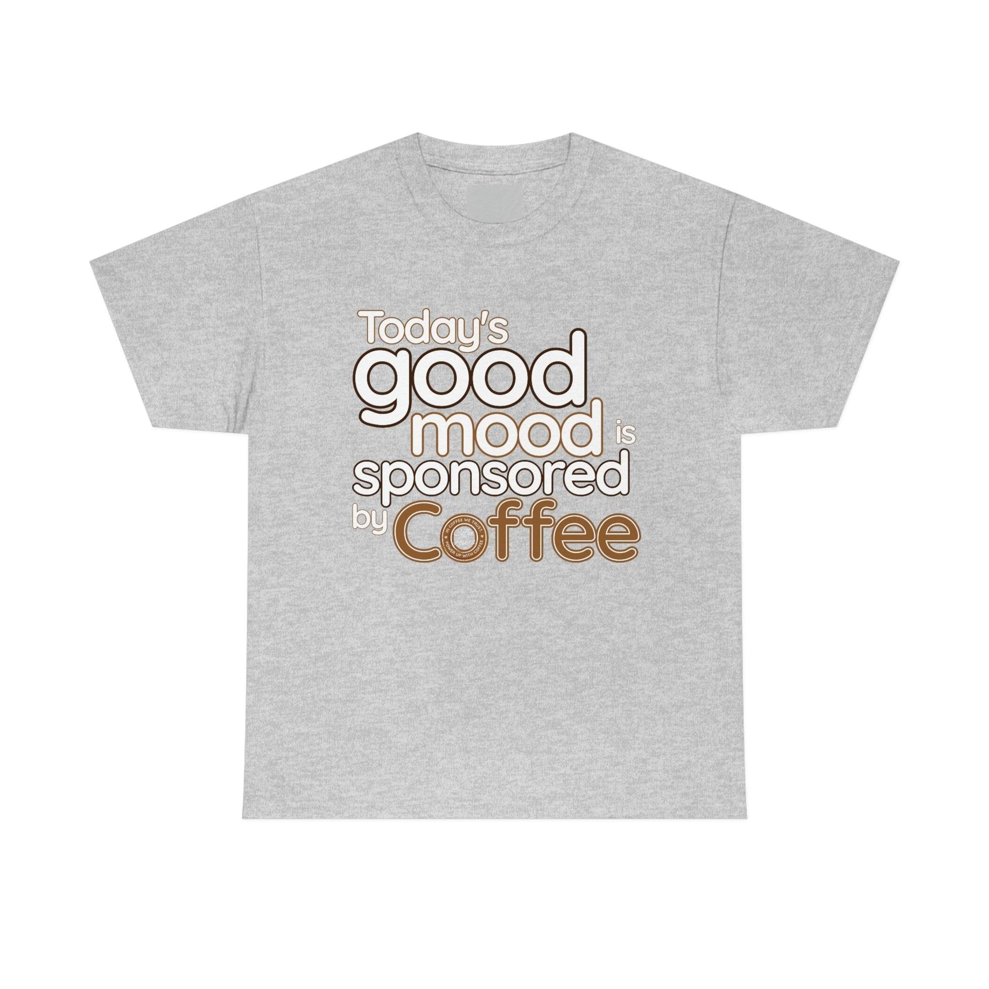 Today's good mood is sponsored by Coffee T-Shirt - Giftsmojo