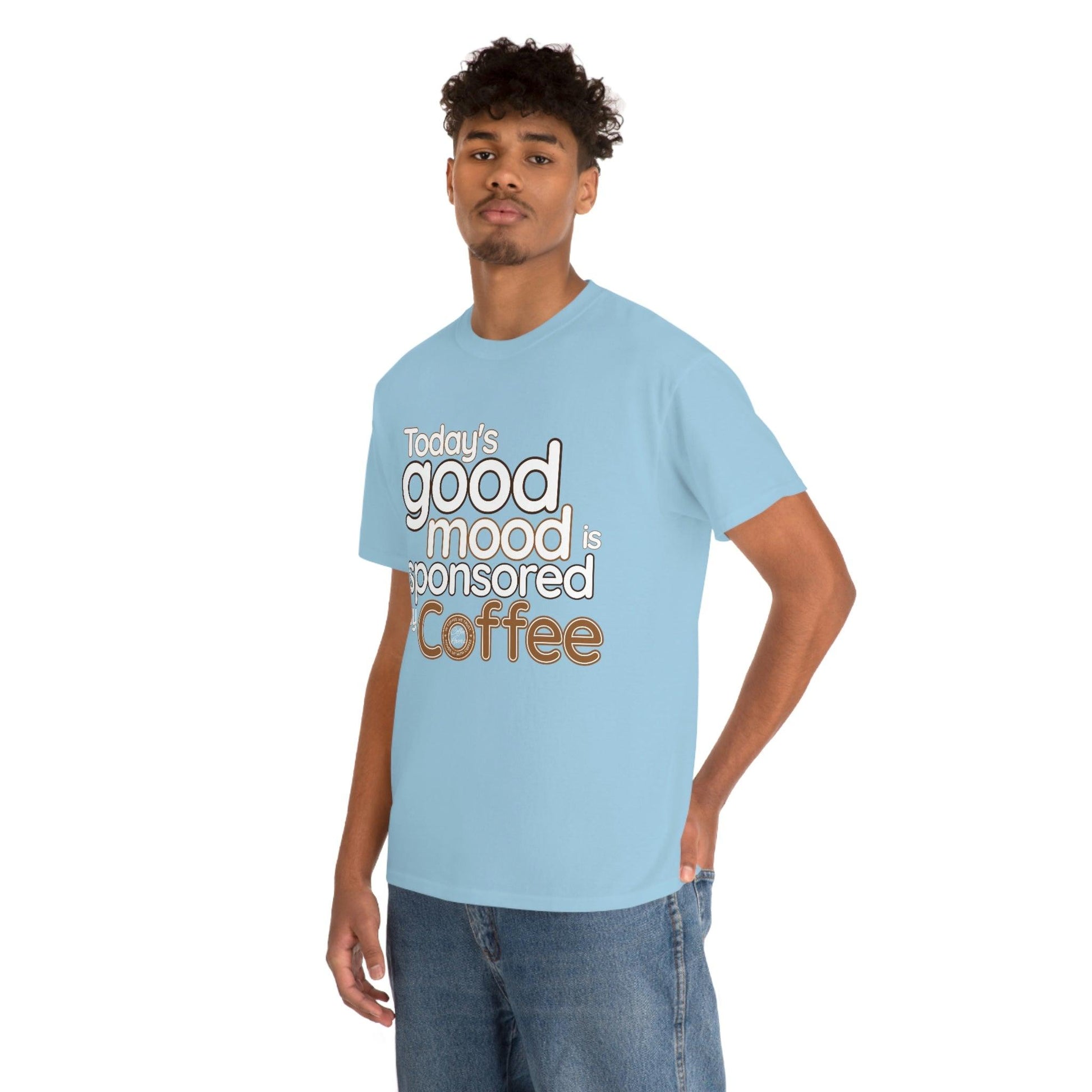 Today's good mood is sponsored by Coffee T-Shirt - Giftsmojo