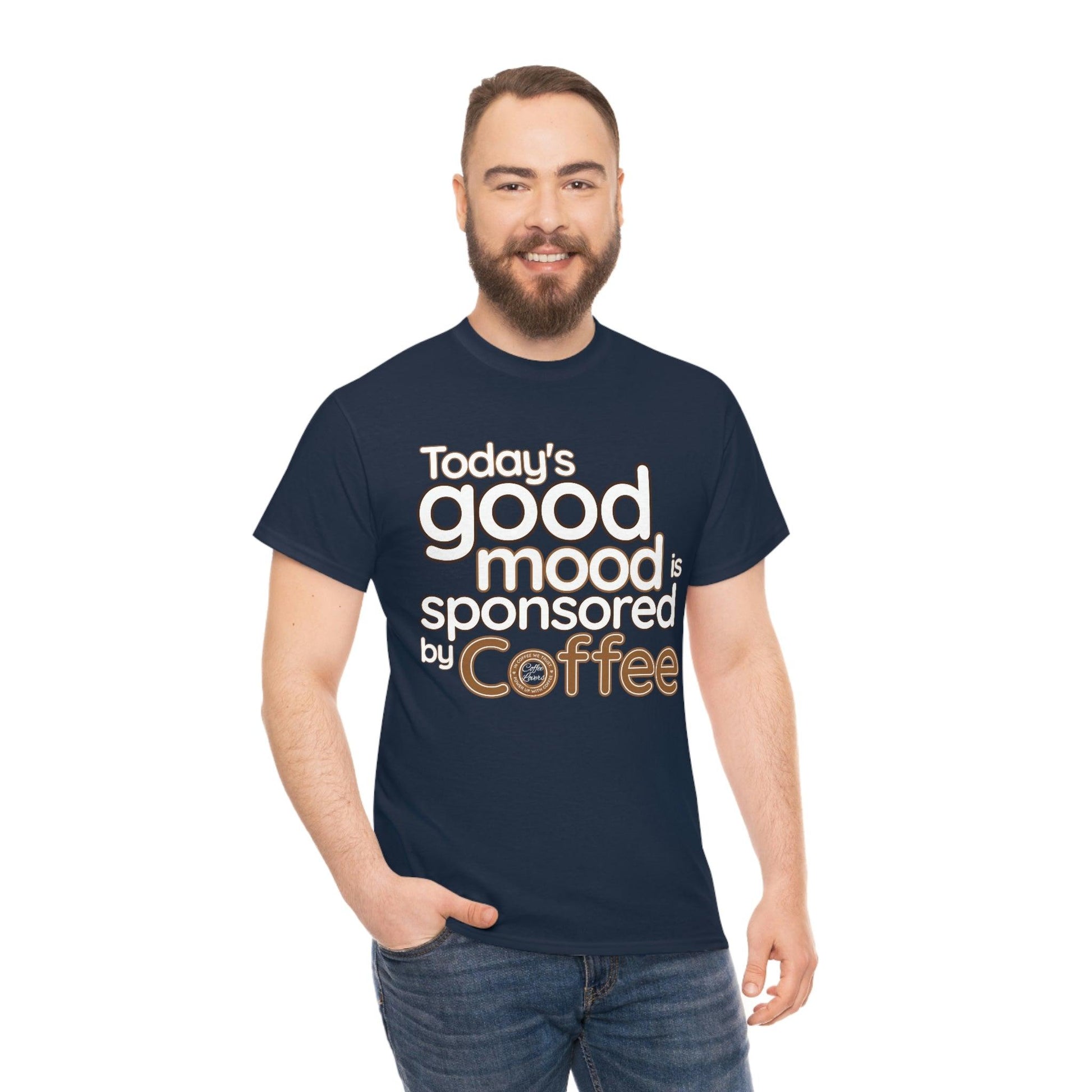 Today's good mood is sponsored by Coffee T-Shirt - Giftsmojo