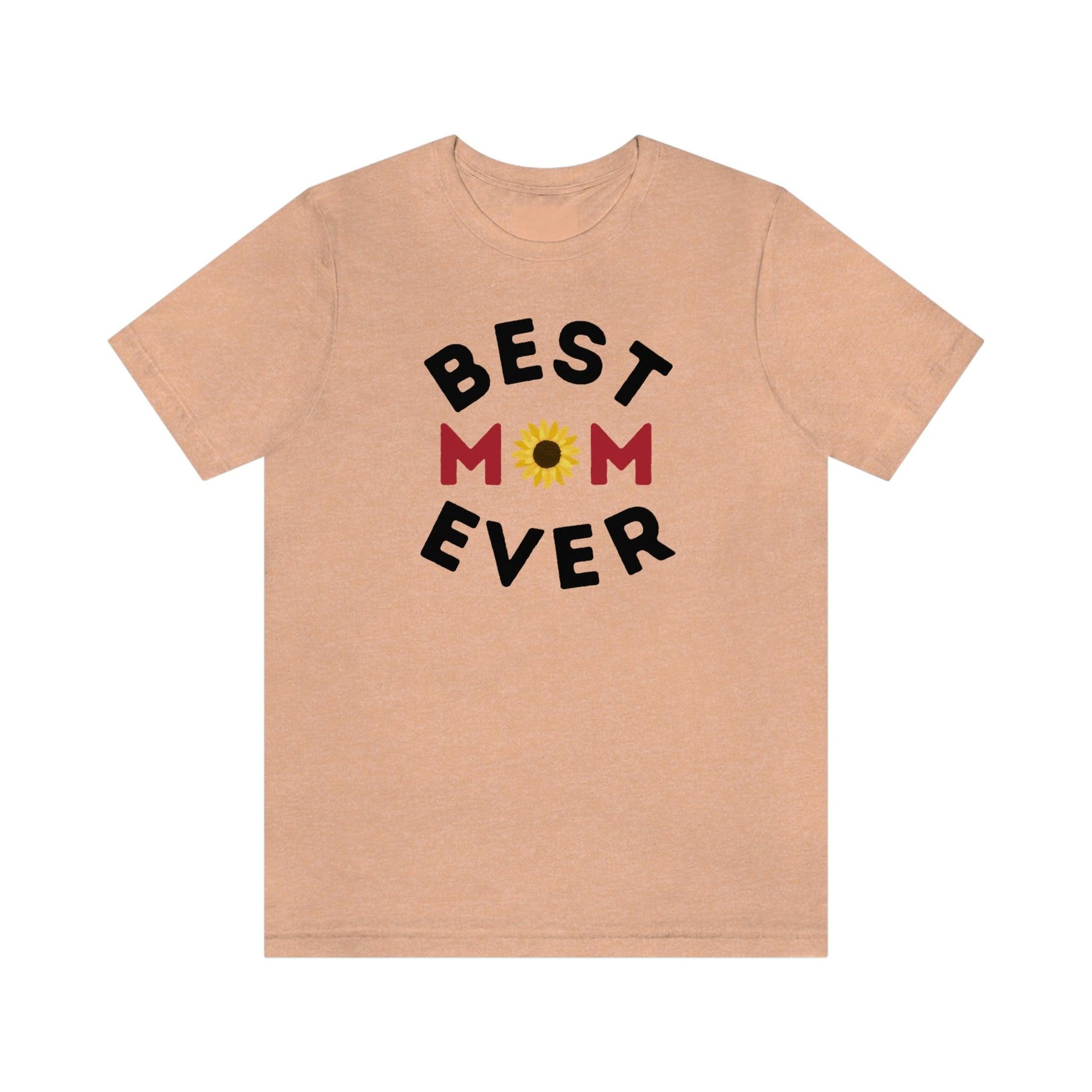 Best Mom Ever Shirt, Mothers day shirt, gift for mom, Mom birthday gift, Mothers day t shirts, Mothers shirts, Best mothers day gifta - Giftsmojo