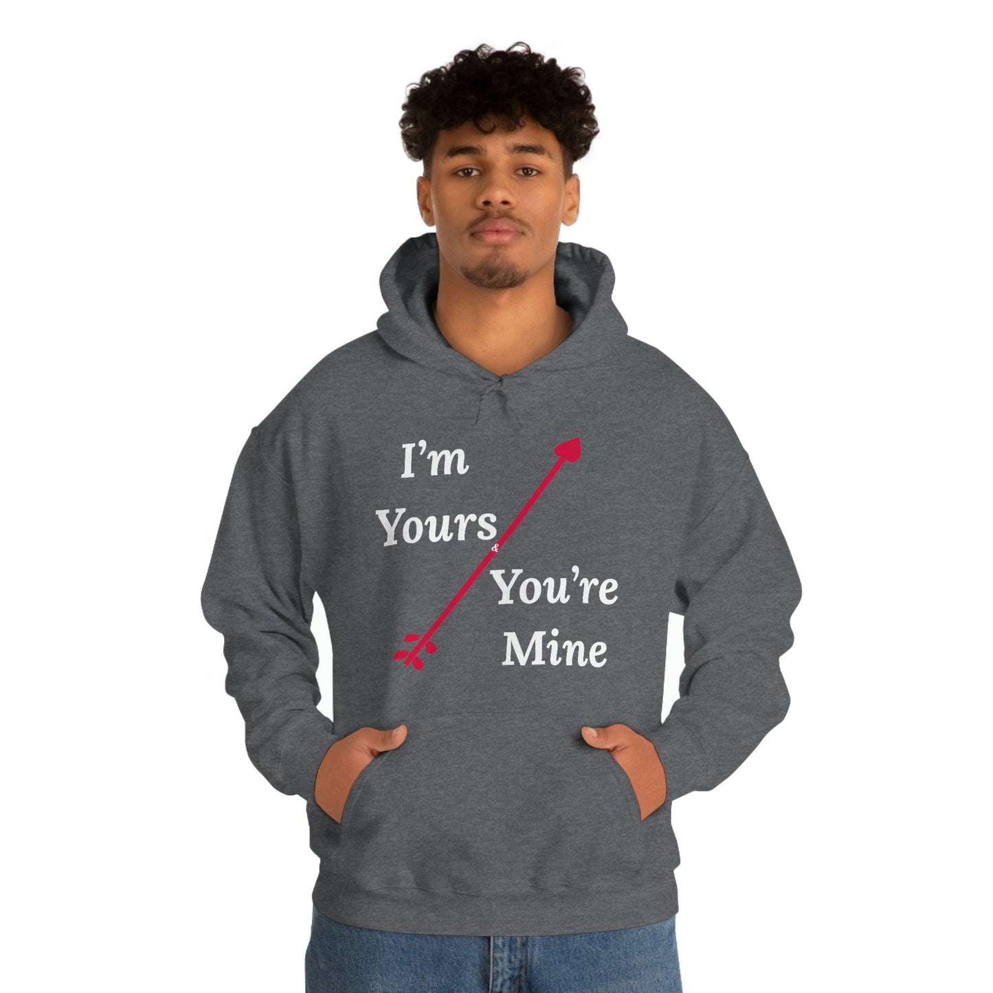 I'm Yours and You're Mine Hooded Sweatshirt - Giftsmojo