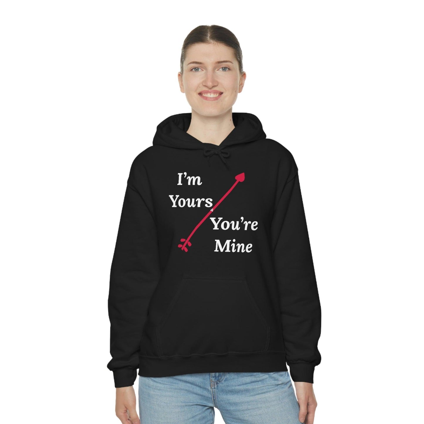 I'm Yours and You're Mine Hooded Sweatshirt - Giftsmojo