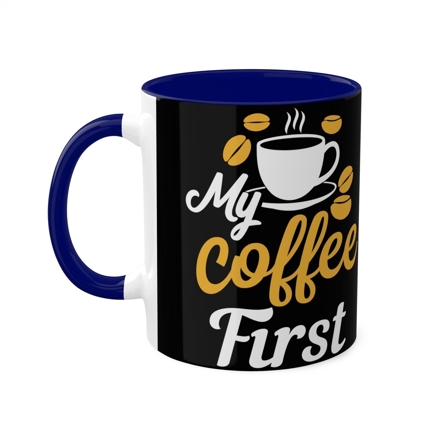 My coffee first Mugs, 11oz - Giftsmojo