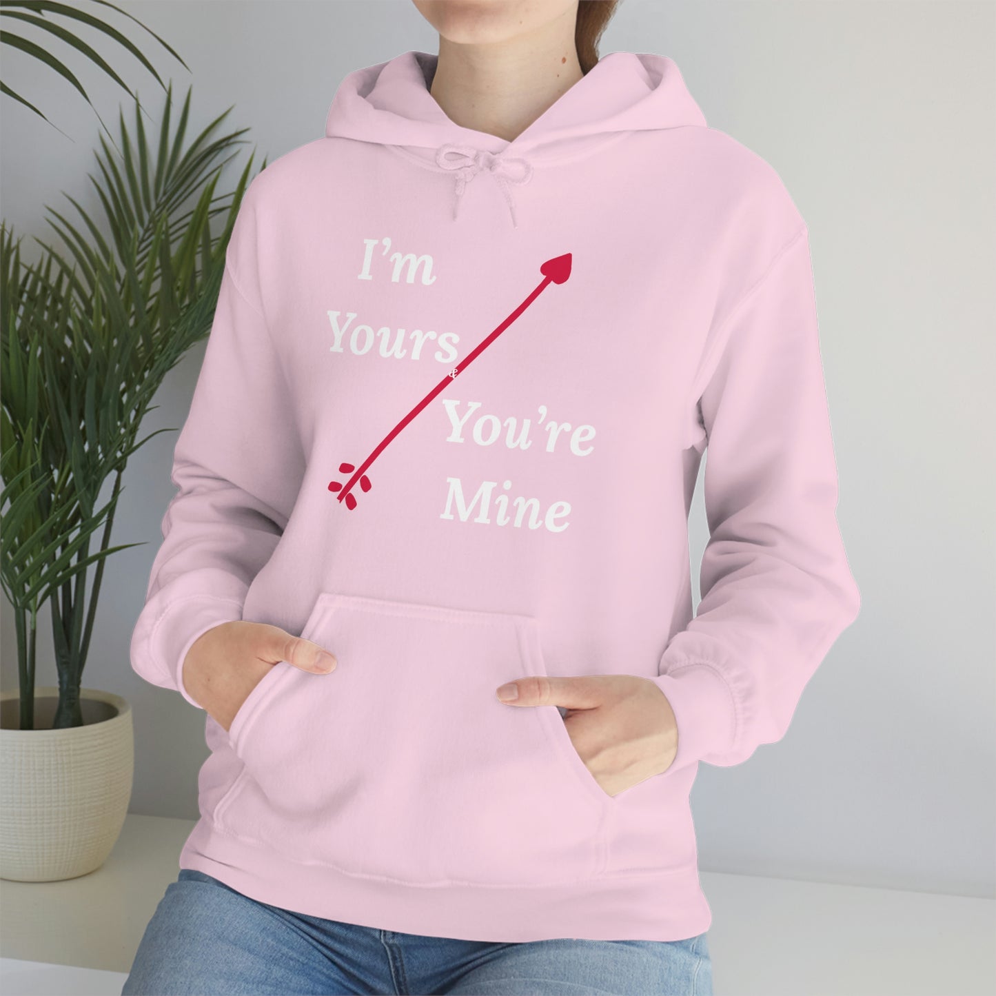 I'm Yours and You're Mine Hooded Sweatshirt