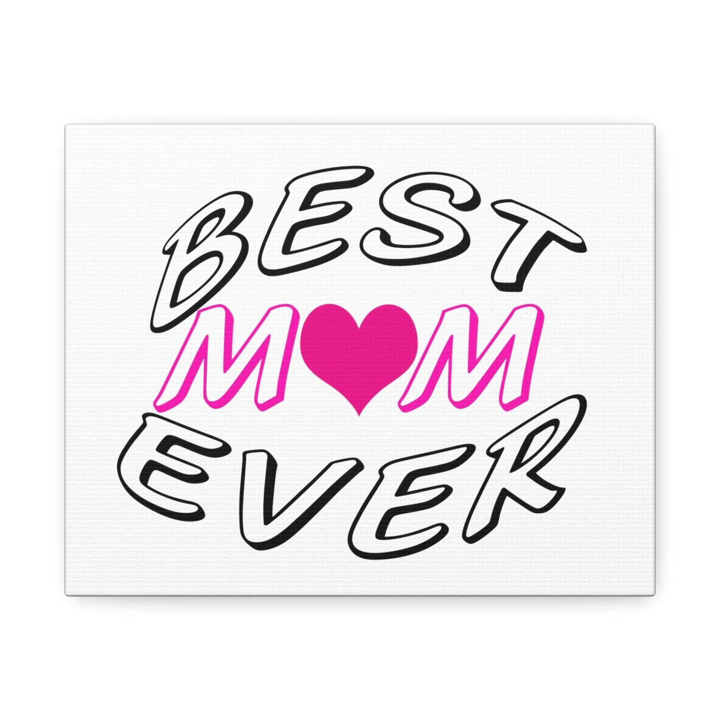 Best Mom Ever Satin Canvas, Stretched - Giftsmojo