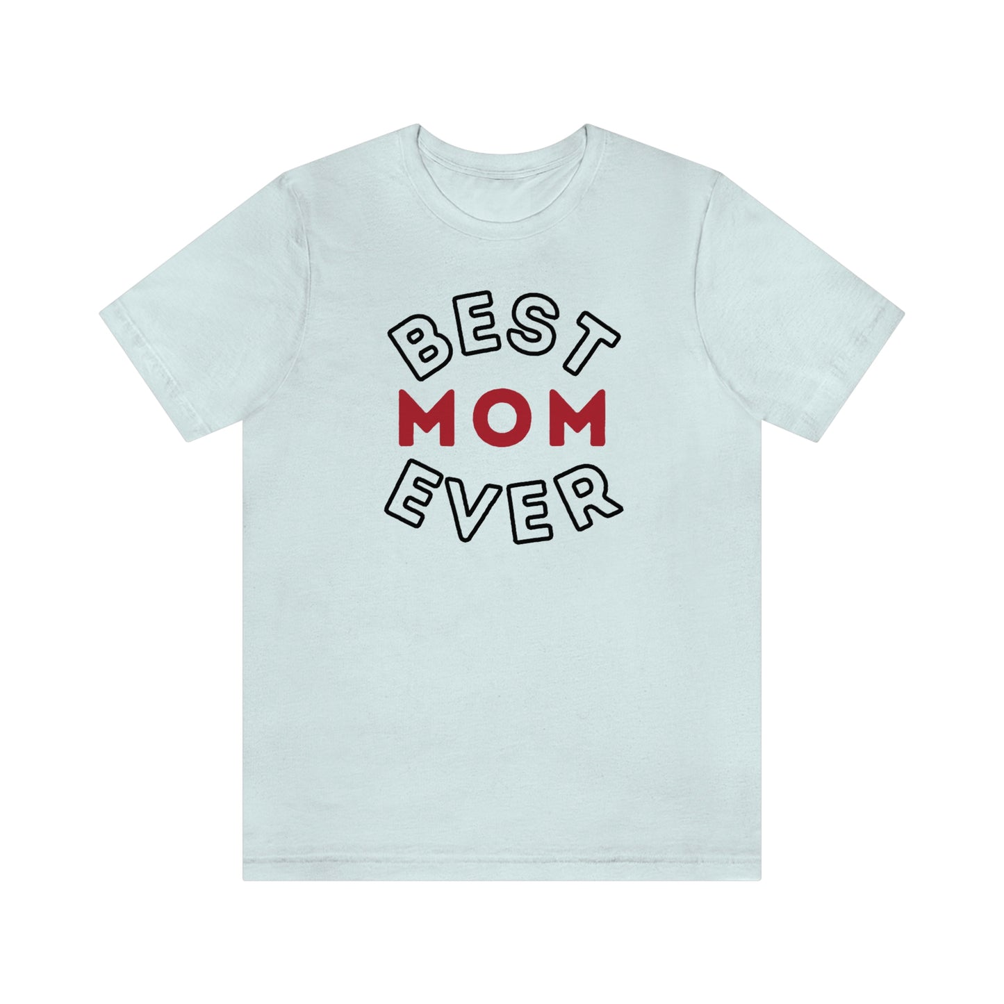 Best Mom Ever Shirt, Mothers day shirt, gift for mom, Mom birthday gift, Mothers day t shirts, Mothers shirts, Best mothers day gifta