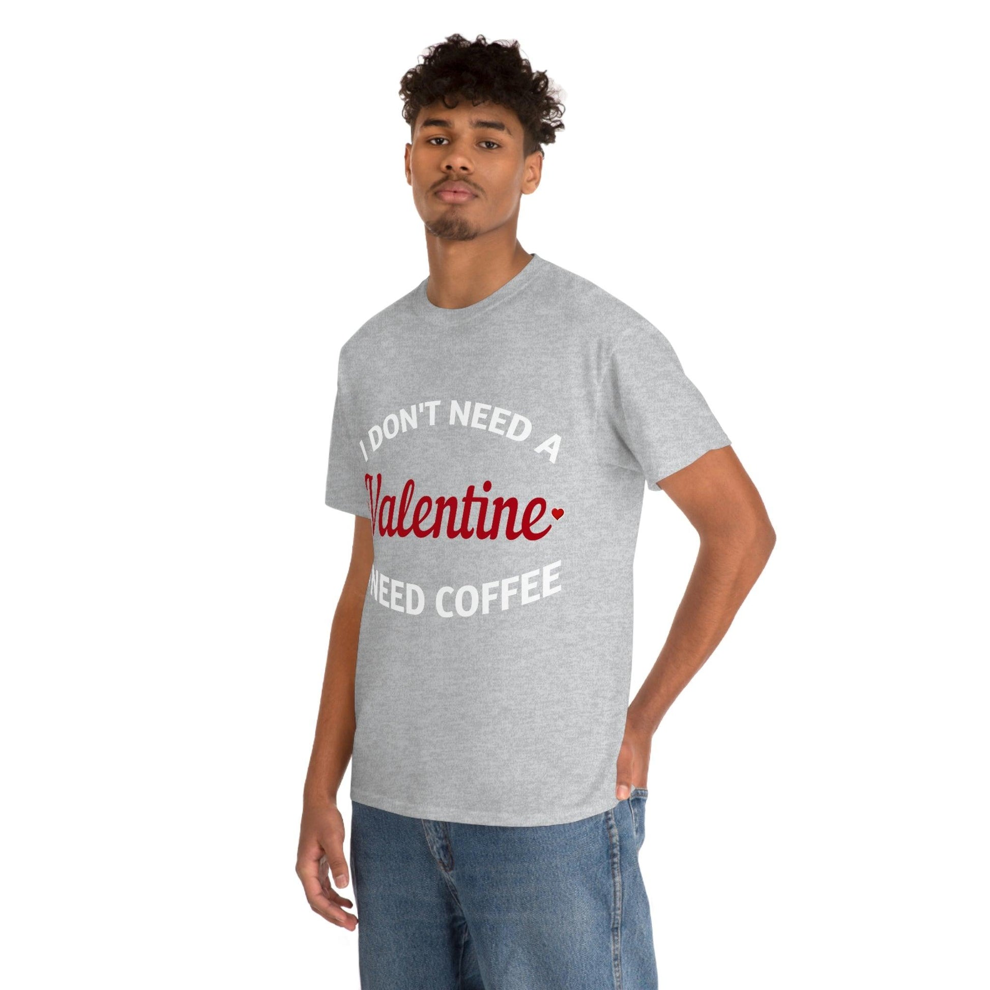 I don't need a Valentine I need Coffee - Giftsmojo