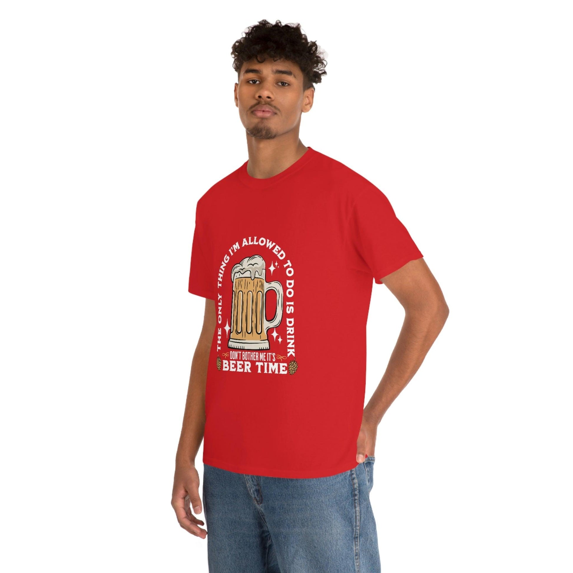 The only thing I am allowed to do is Drink - Beer Time Cotton Tee - Giftsmojo