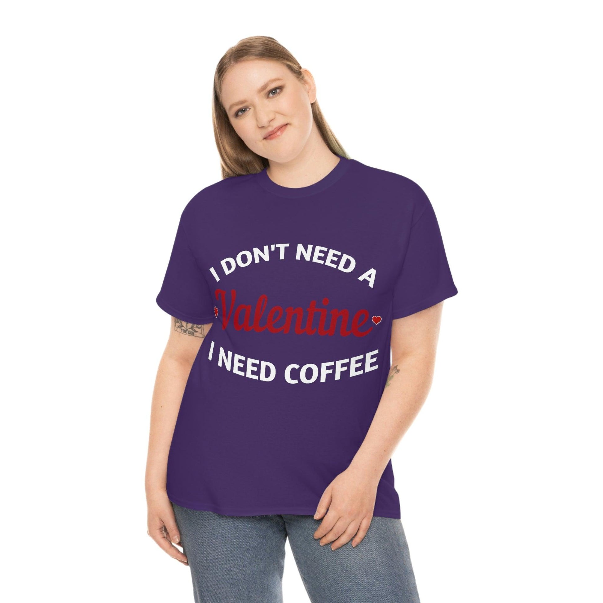 I don't need a Valentine I need Coffee - Giftsmojo