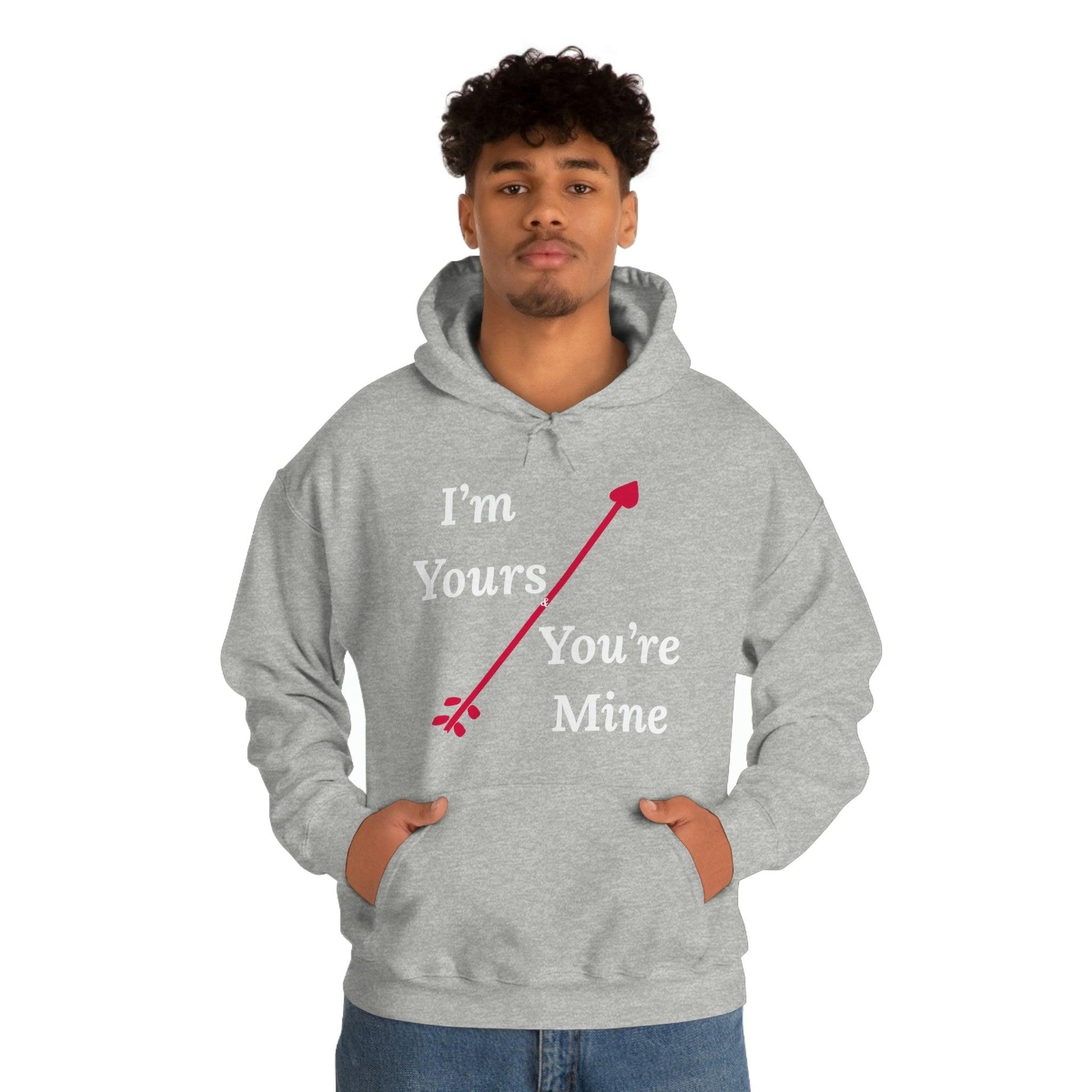 I'm Yours and You're Mine Hooded Sweatshirt - Giftsmojo