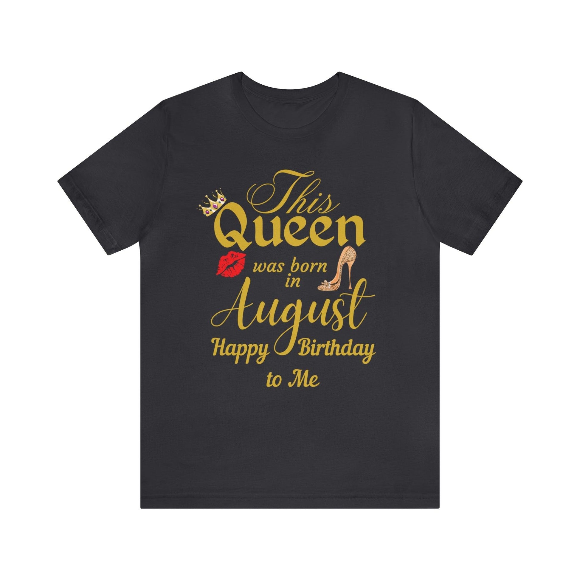 Birthday Queen Shirt, Gift for birthday, This Queen was born in August shirt, Funny Queen shirt, funny Birthday shirt, birthday gift - Giftsmojo