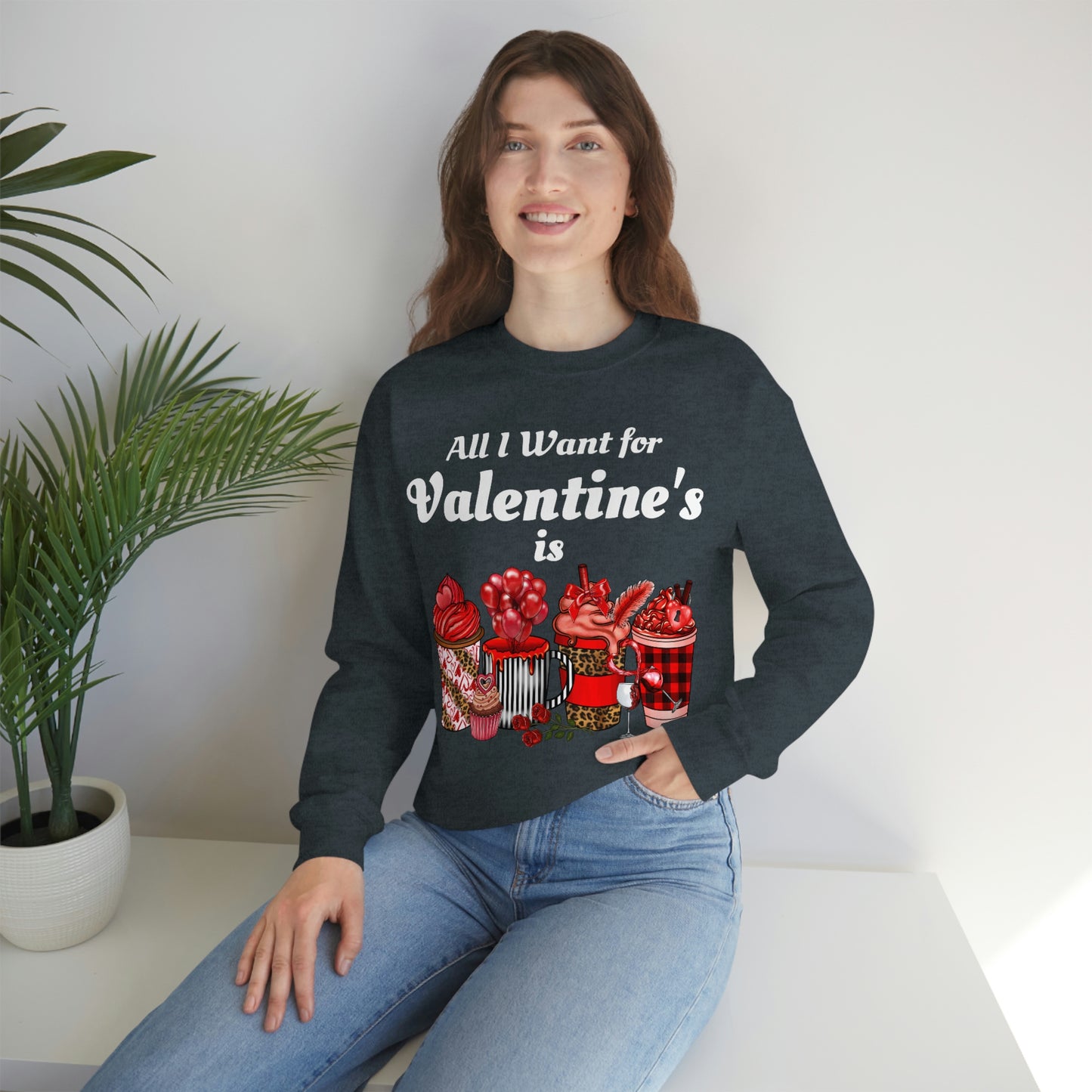 All I want for Valentines is Coffee Sweatshirt